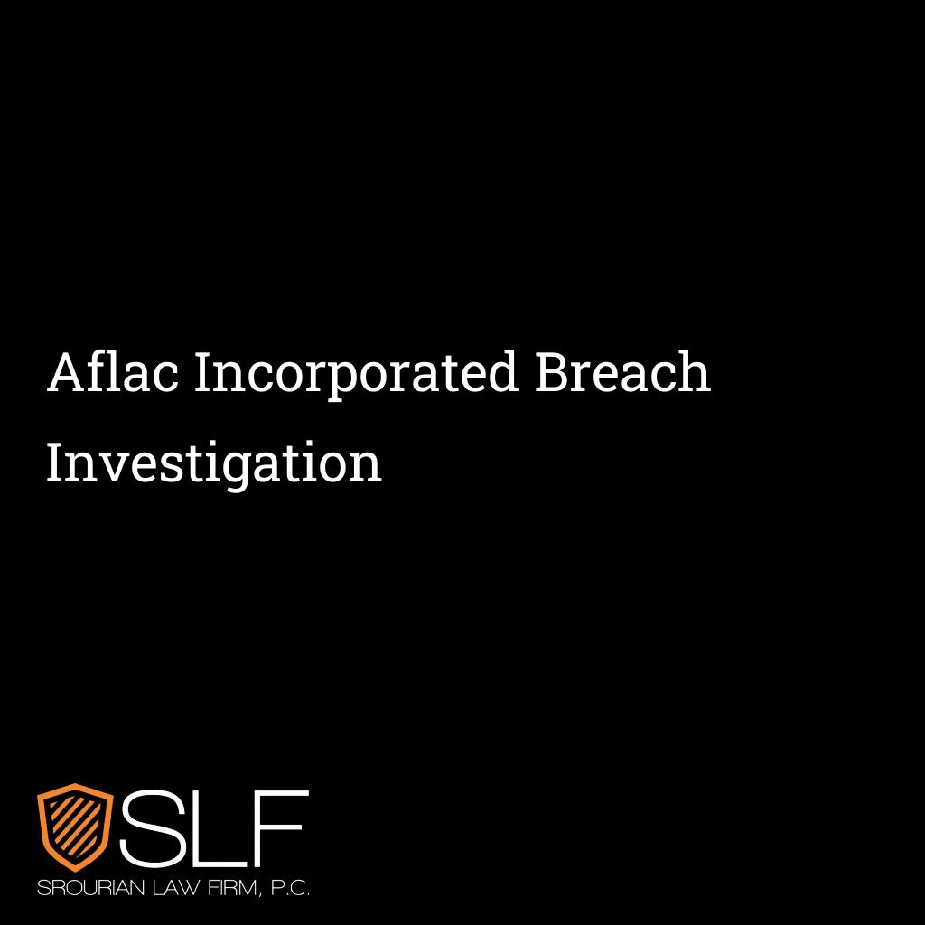Aflac Incorporated Breach Investigation