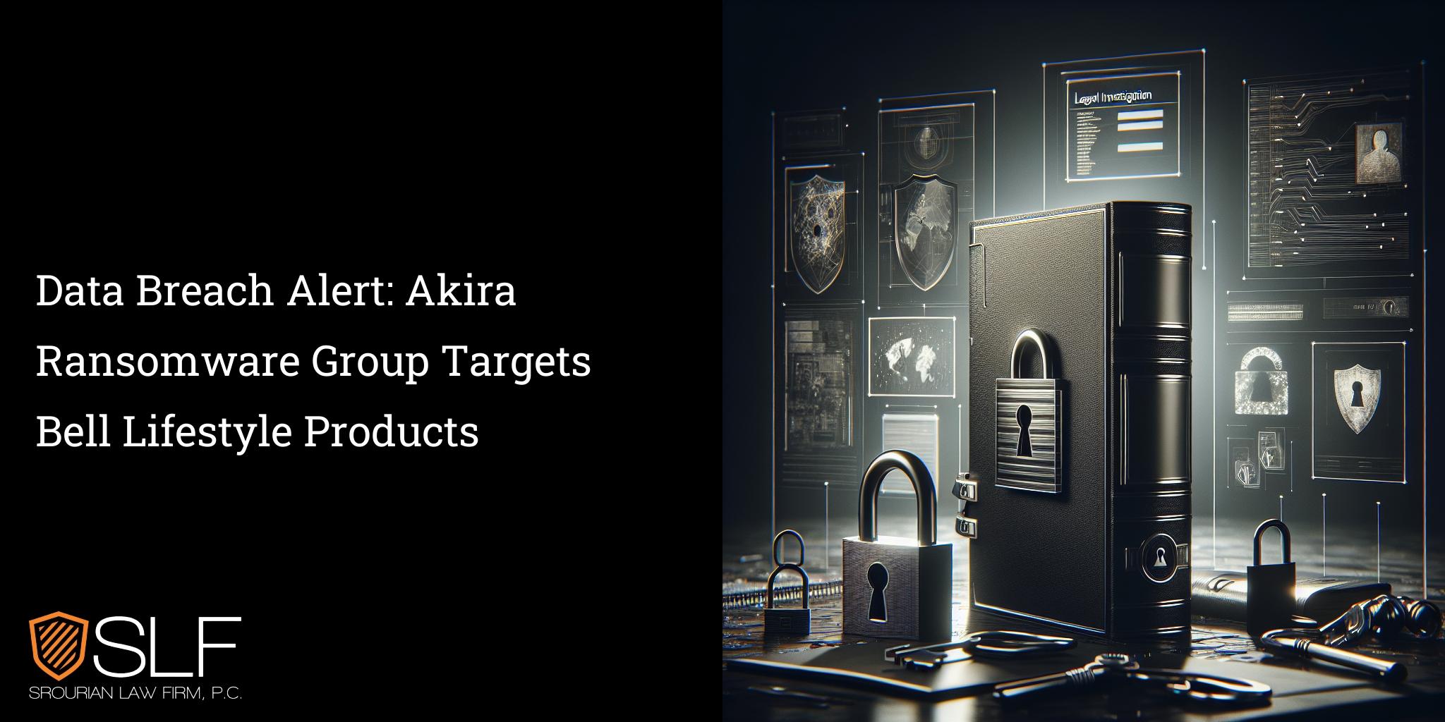 Data Breach Alert: Akira Ransomware Group Targets Bell Lifestyle Products