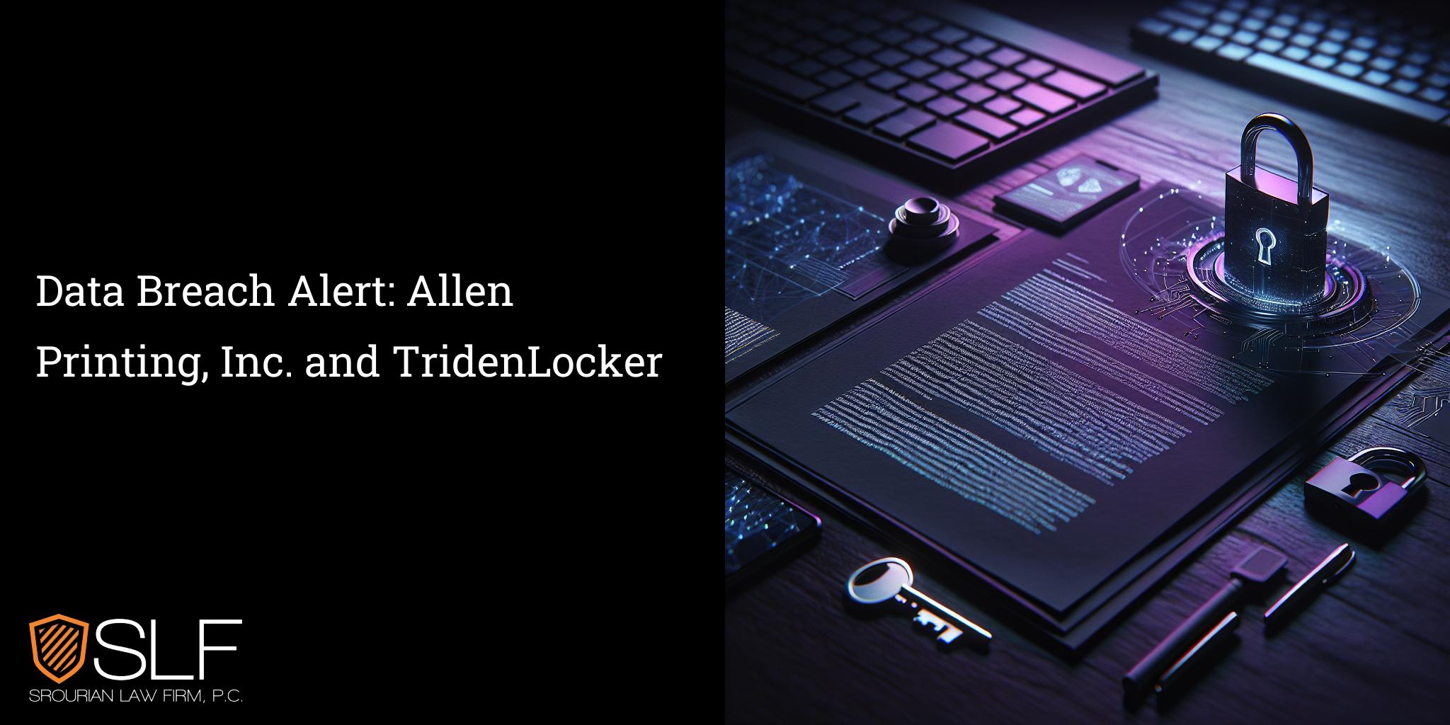 Data Breach Alert: Allen Printing, Inc. and TridenLocker