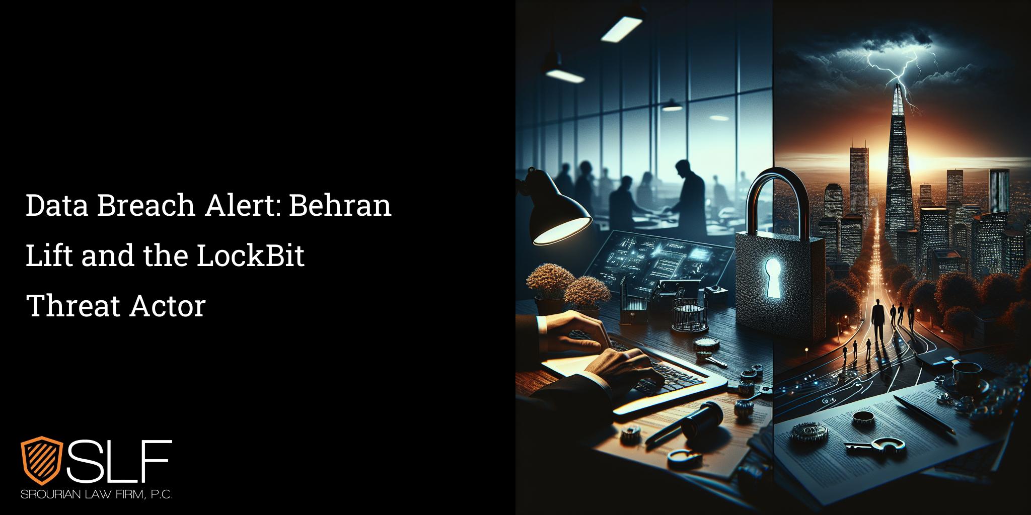 Data Breach Alert: Behran Lift and the LockBit Threat Actor