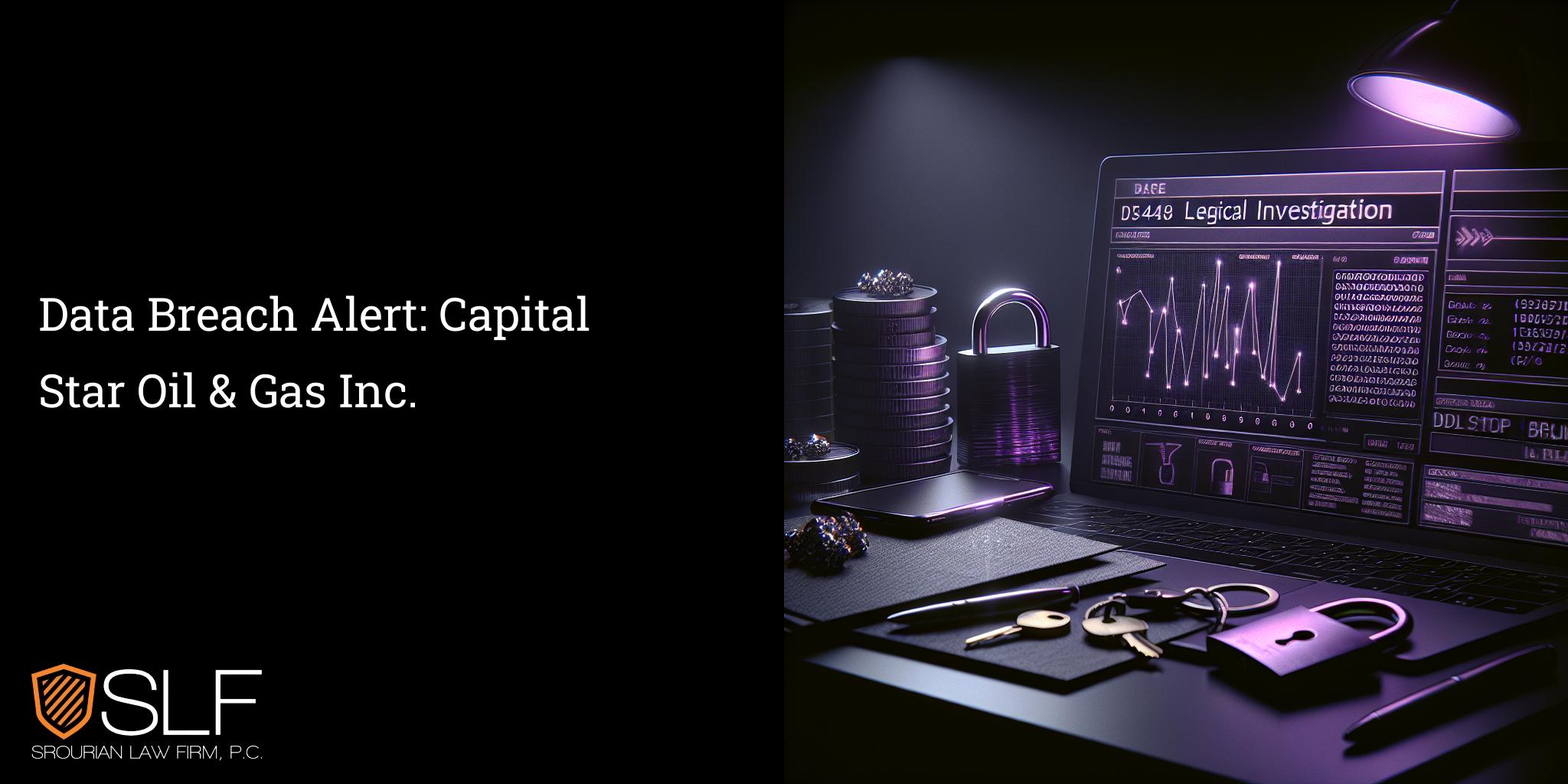 Data Breach Alert: Capital Star Oil & Gas Inc.
