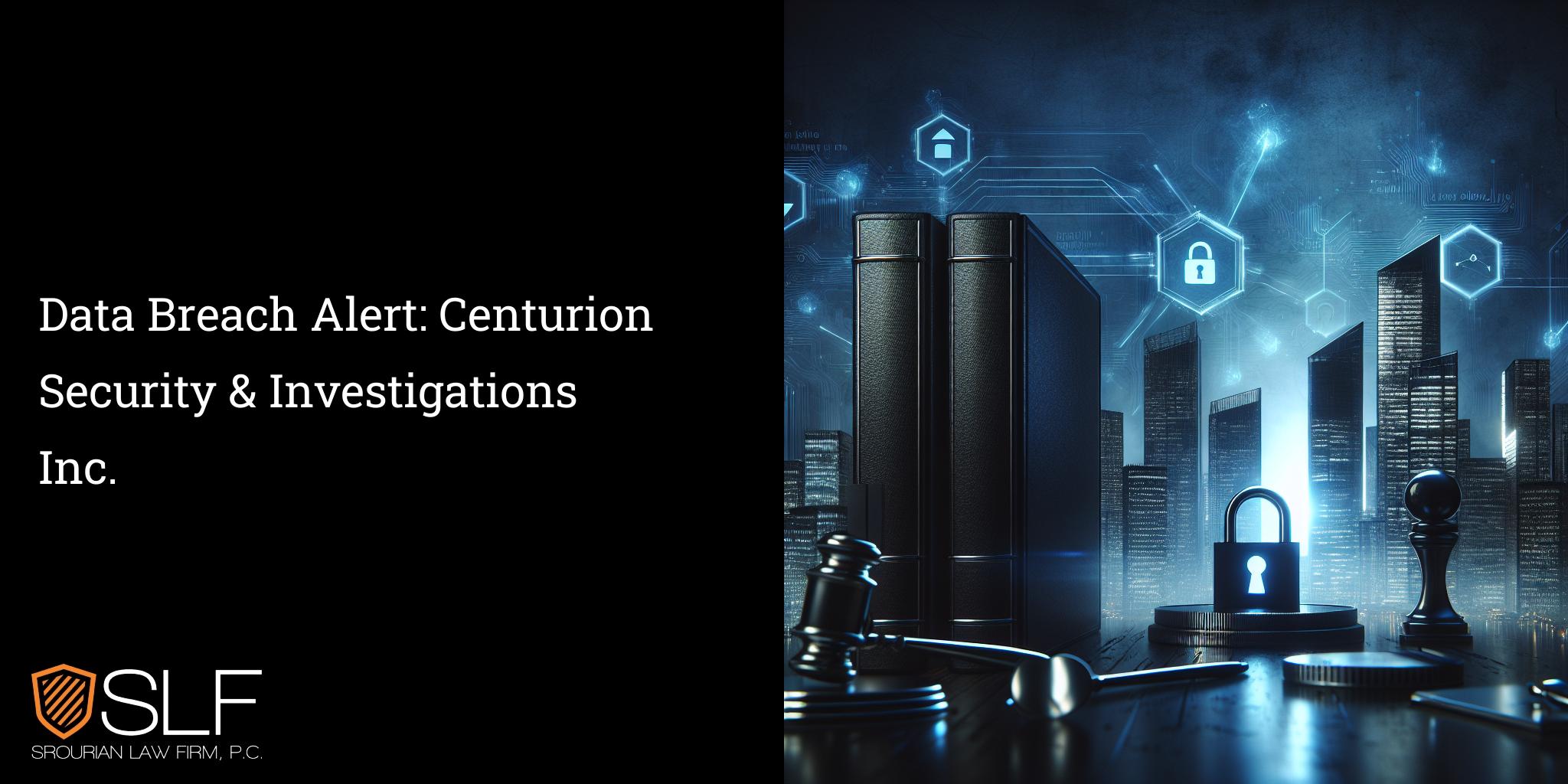 Data Breach Alert: Centurion Security & Investigations Inc.
