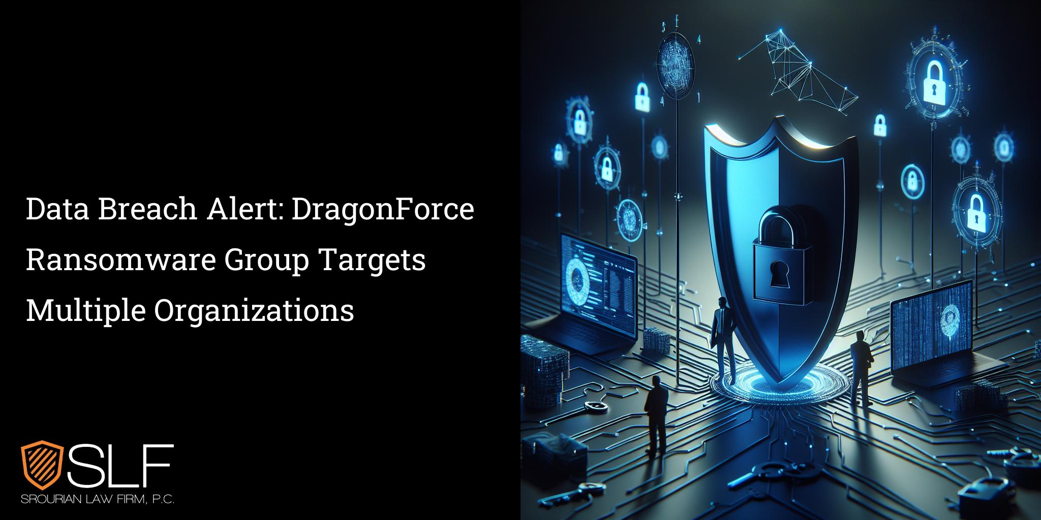Data Breach Alert: DragonForce Ransomware Group Targets Multiple Organizations