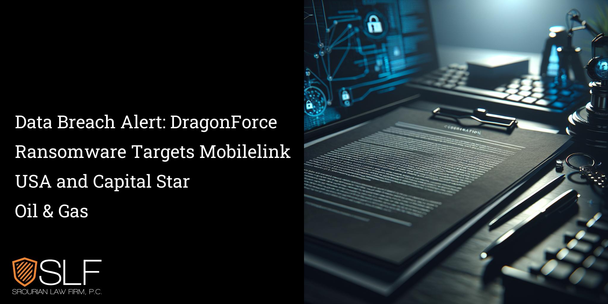 Data Breach Alert: DragonForce Ransomware Targets Mobilelink USA and Capital Star Oil & Gas