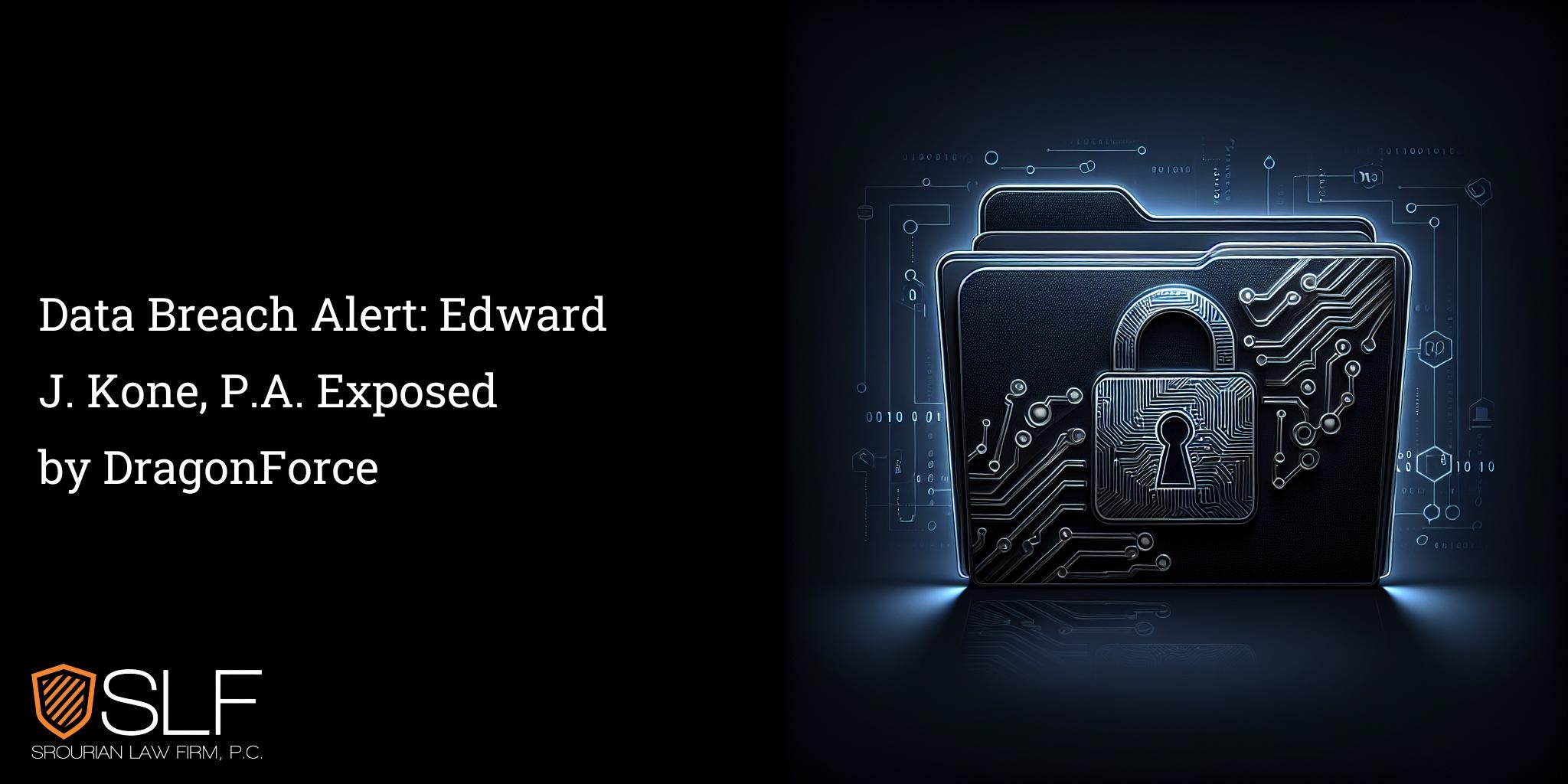 Data Breach Alert: Edward J. Kone, P.A. Exposed by DragonForce