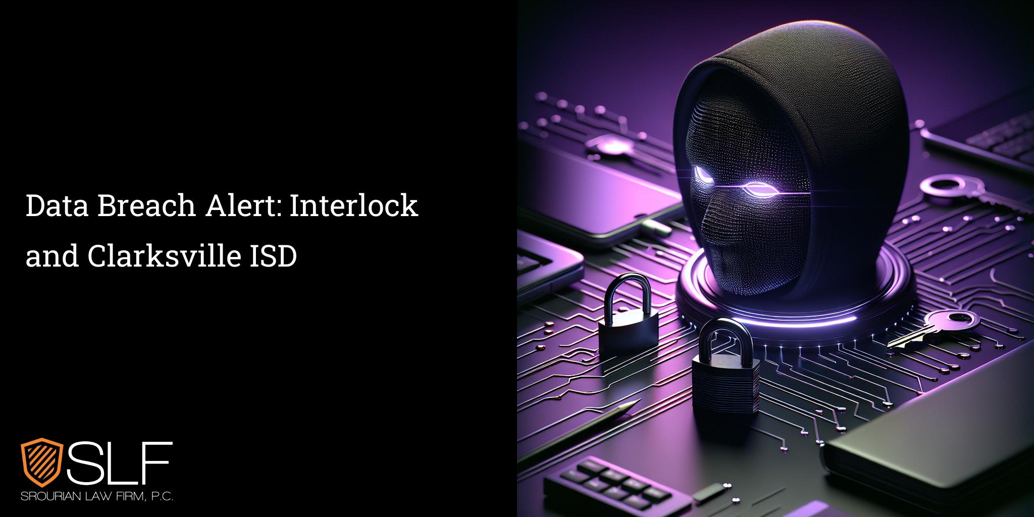 Data Breach Alert: Interlock and Clarksville ISD