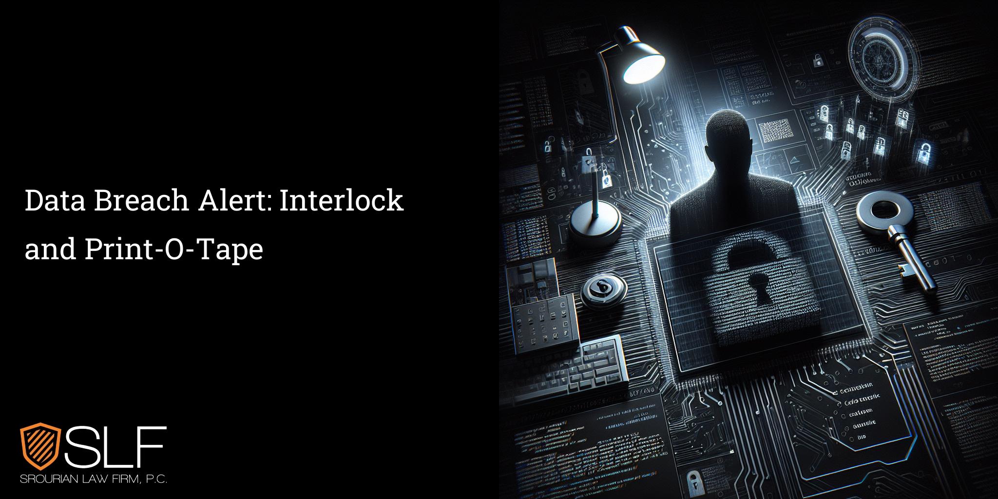 Data Breach Alert: Interlock and Print-O-Tape