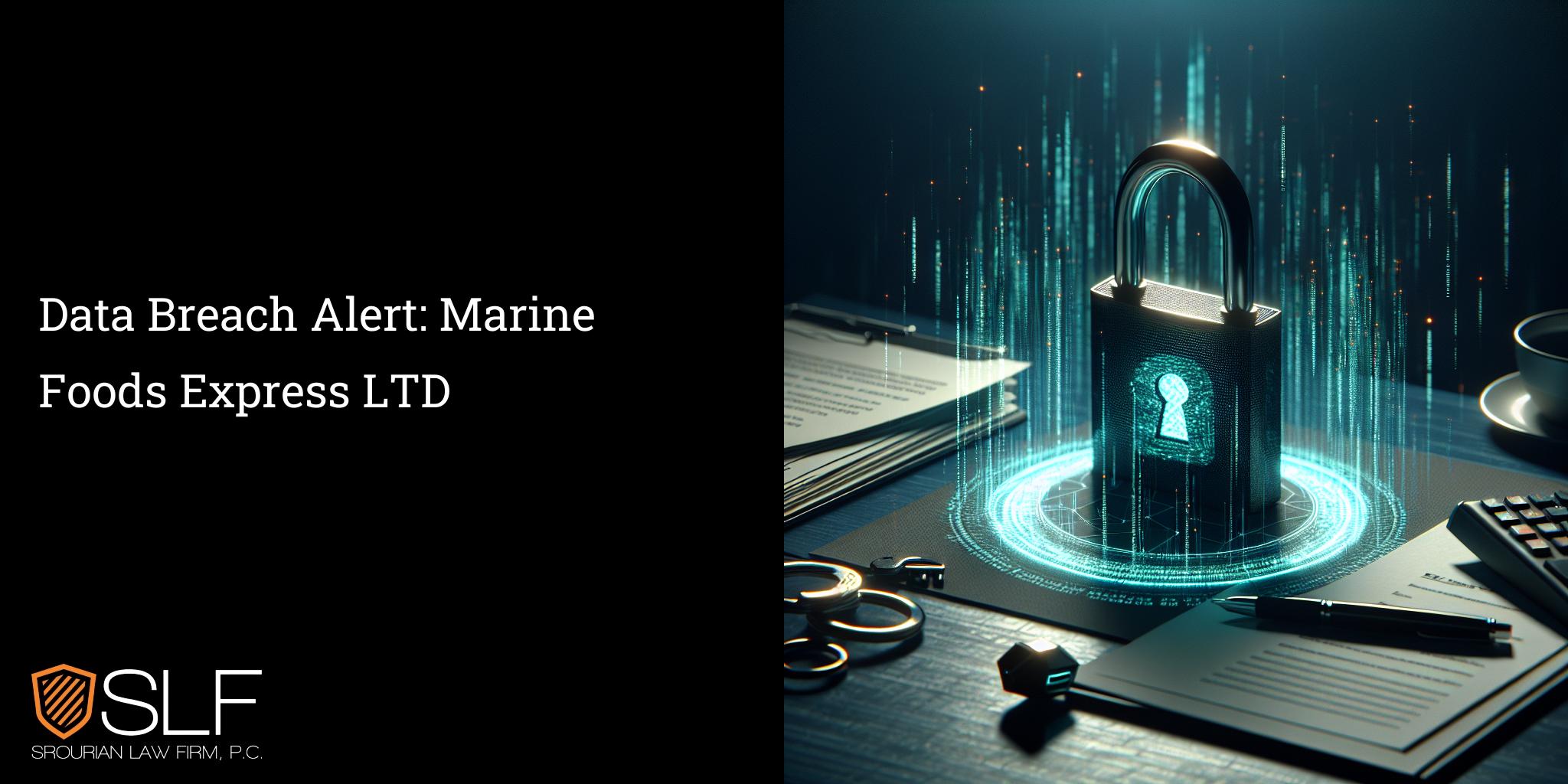 Data Breach Alert: Marine Foods Express LTD