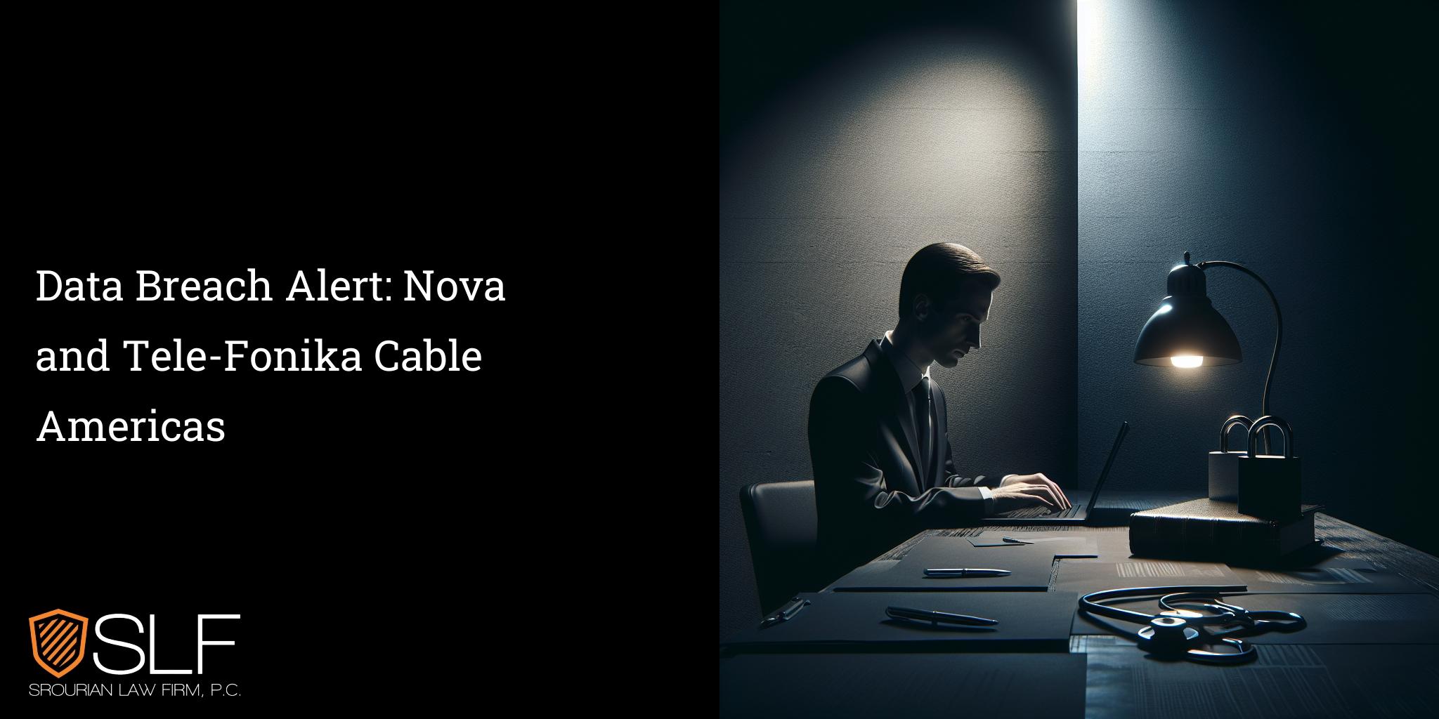 Data Breach Alert: Nova and Tele-Fonika Cable Americas