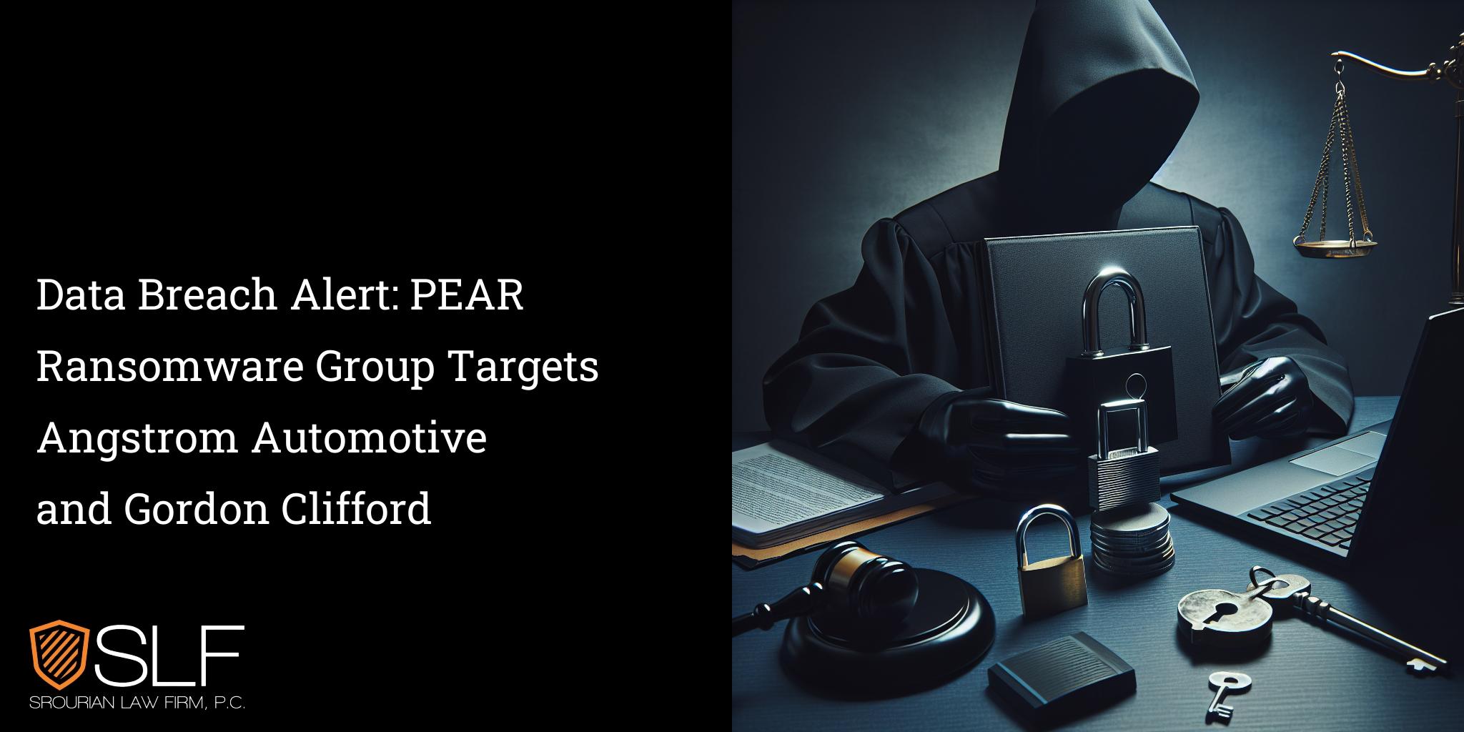 Data Breach Alert: PEAR Ransomware Group Targets Angstrom Automotive and Gordon Clifford