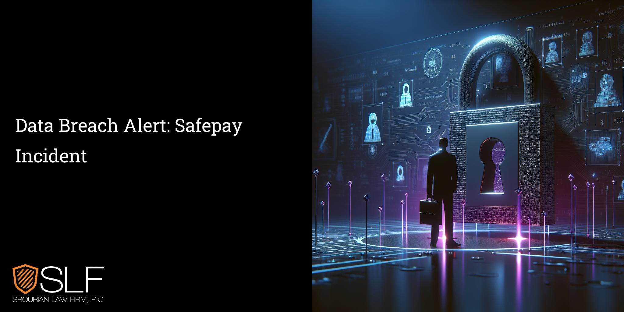 Data Breach Alert: Safepay Incident
