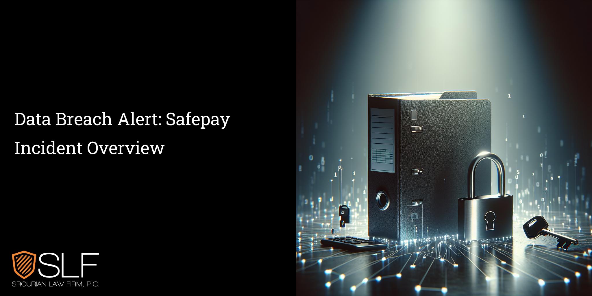 Data Breach Alert: Safepay Incident Overview