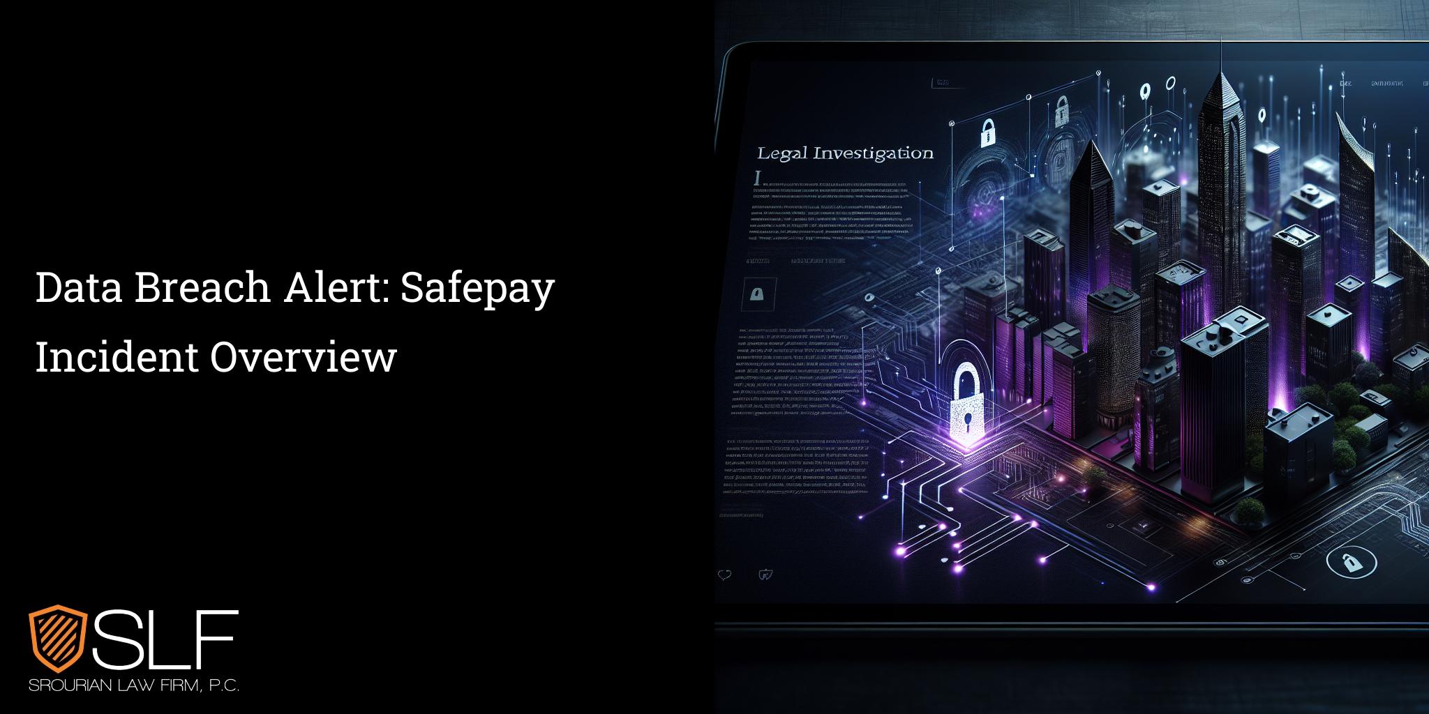 Data Breach Alert: Safepay Incident Overview
