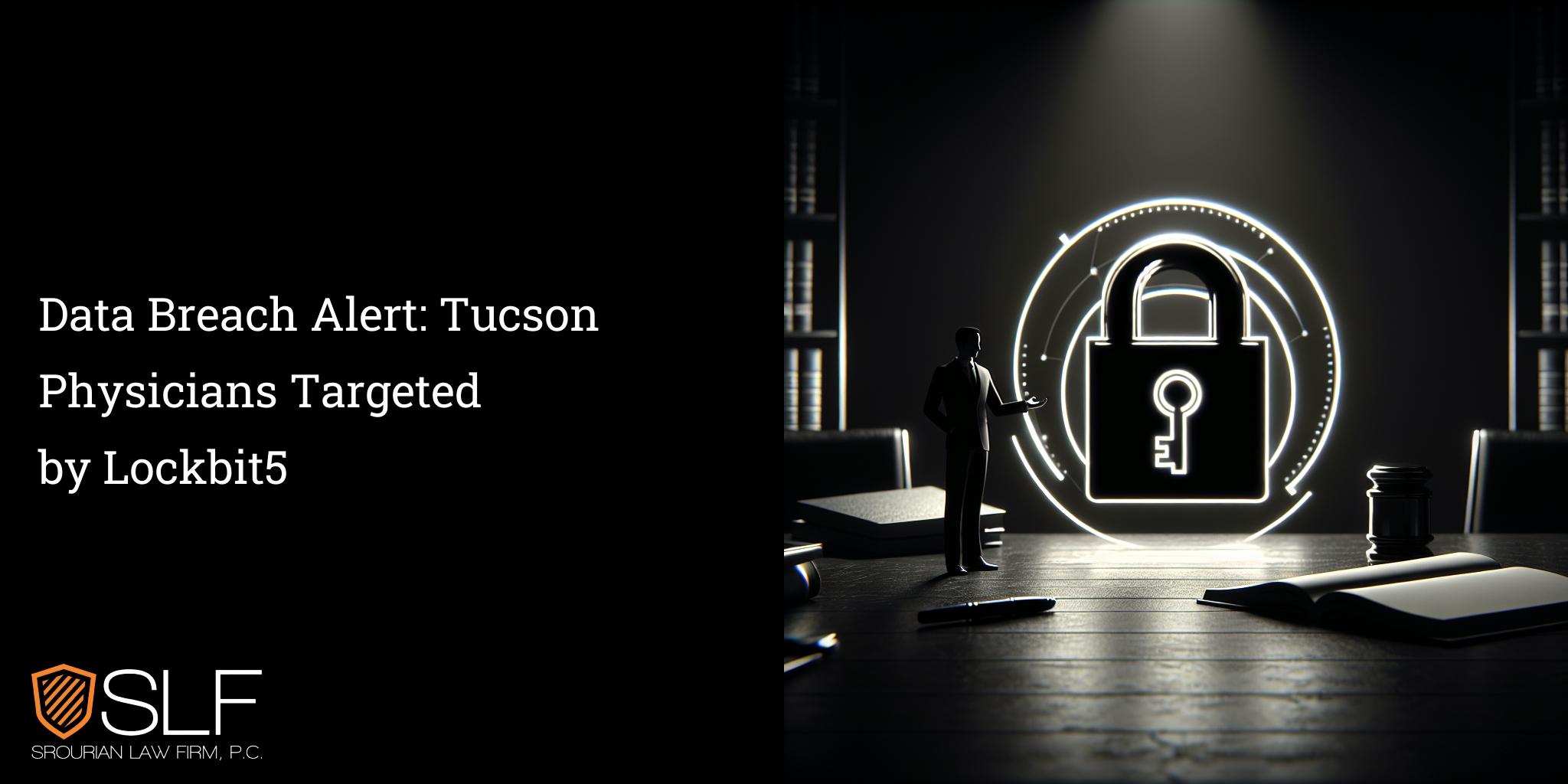 Data Breach Alert: Tucson Physicians Targeted by Lockbit5
