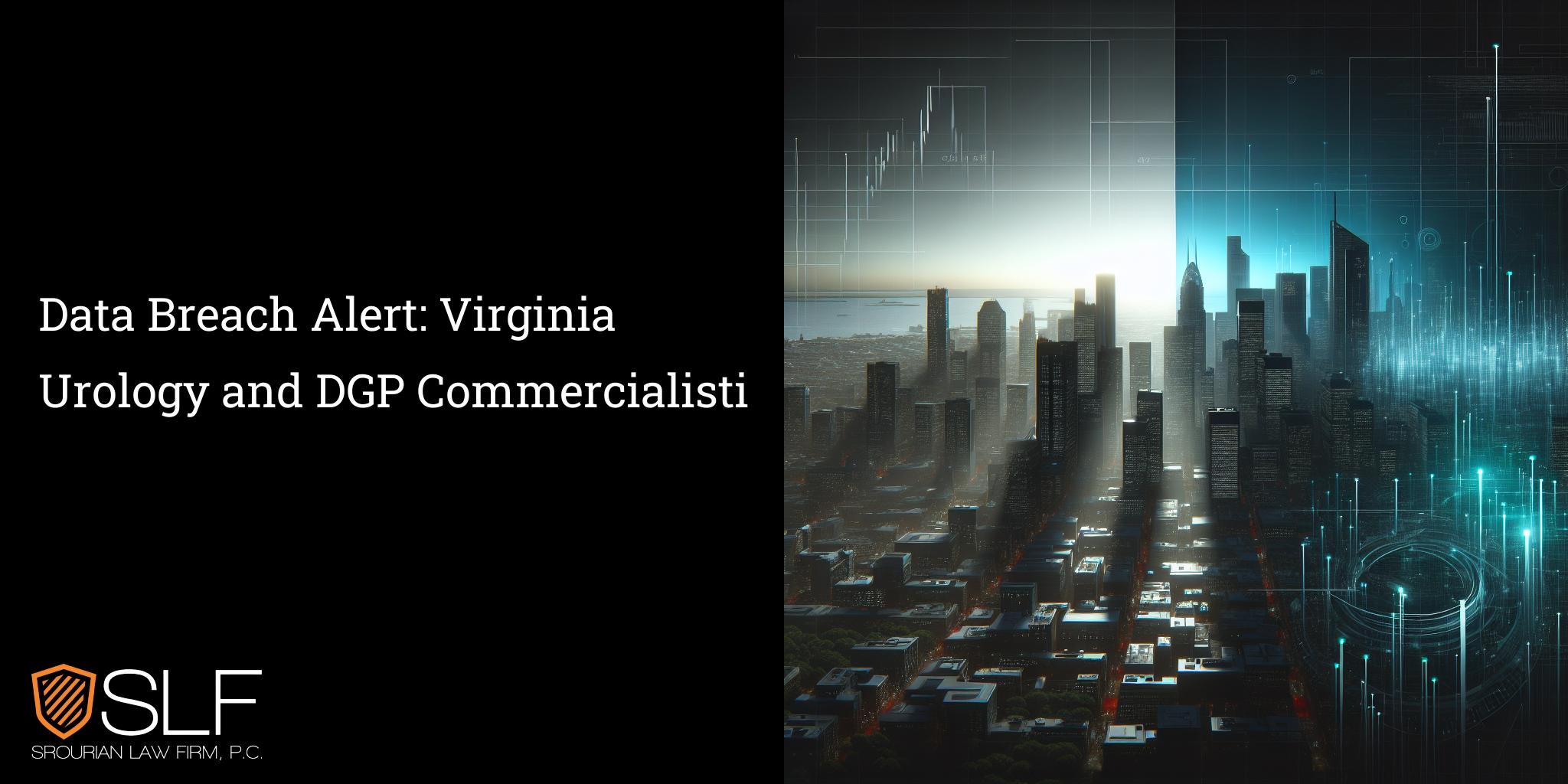 Data Breach Alert: Virginia Urology and DGP Commercialisti