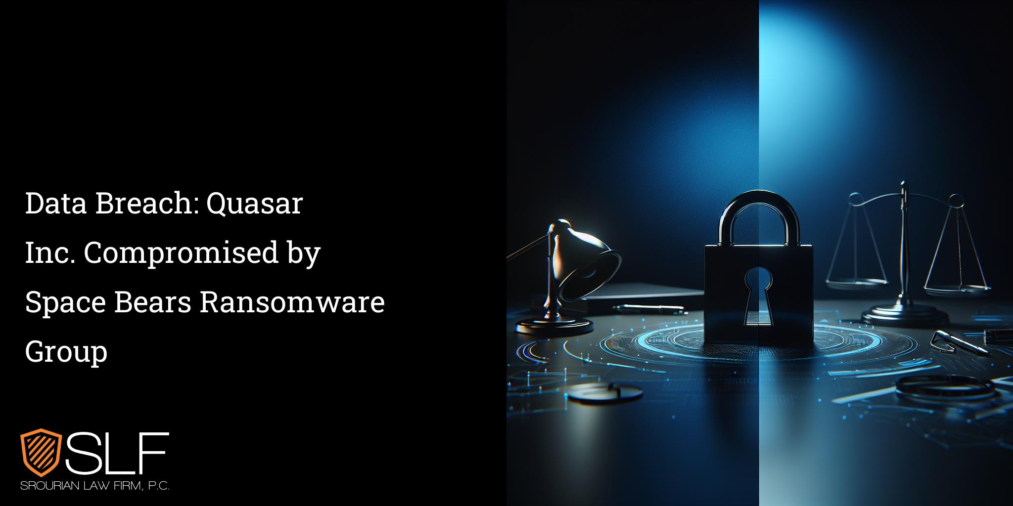 Data Breach: Quasar Inc. Compromised by Space Bears Ransomware Group