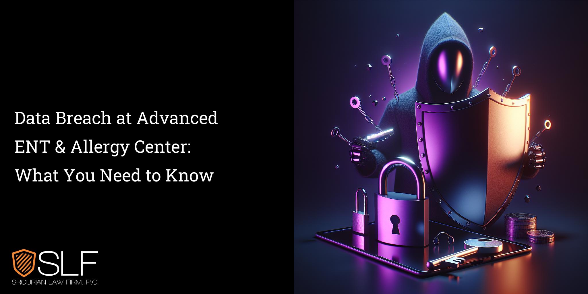 Data Breach at Advanced ENT & Allergy Center: What You Need to Know