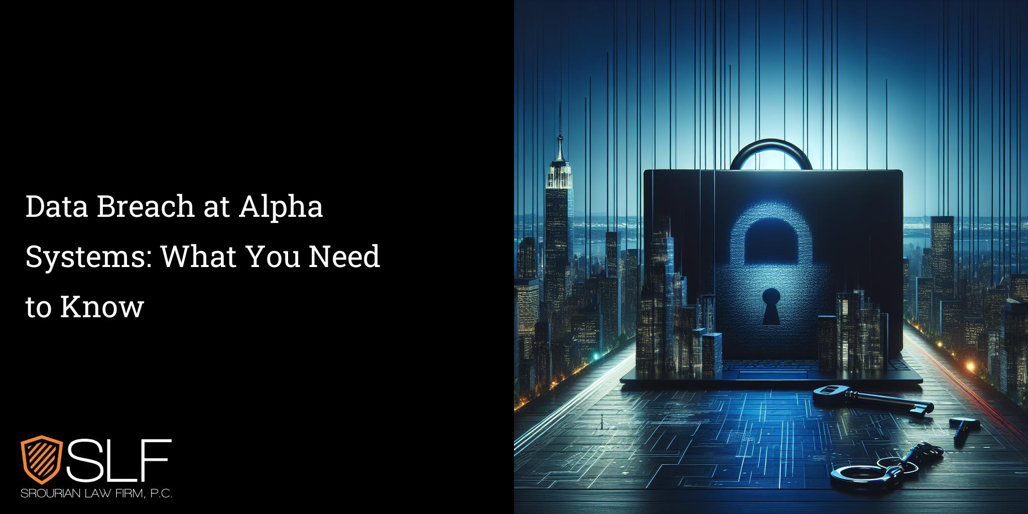 Data Breach at Alpha Systems: What You Need to Know