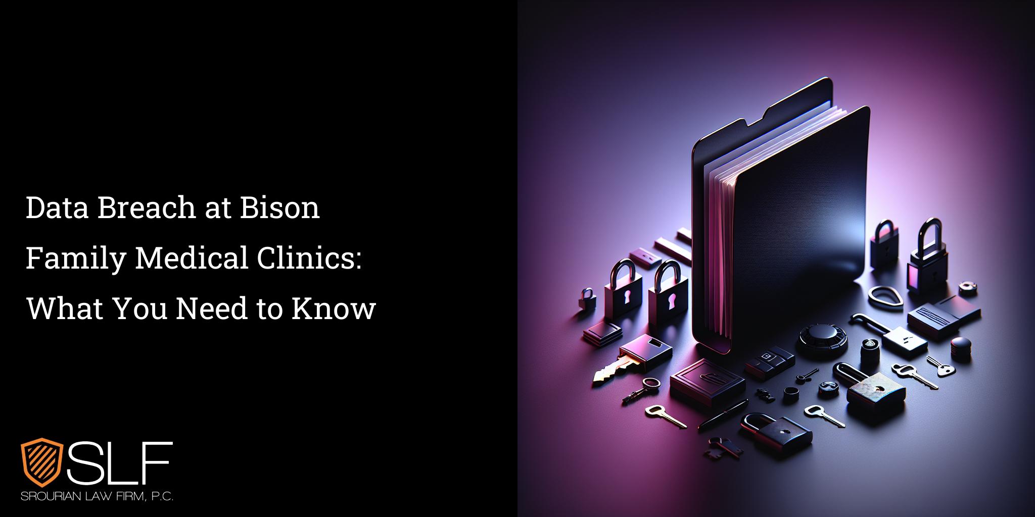 Data Breach at Bison Family Medical Clinics: What You Need to Know