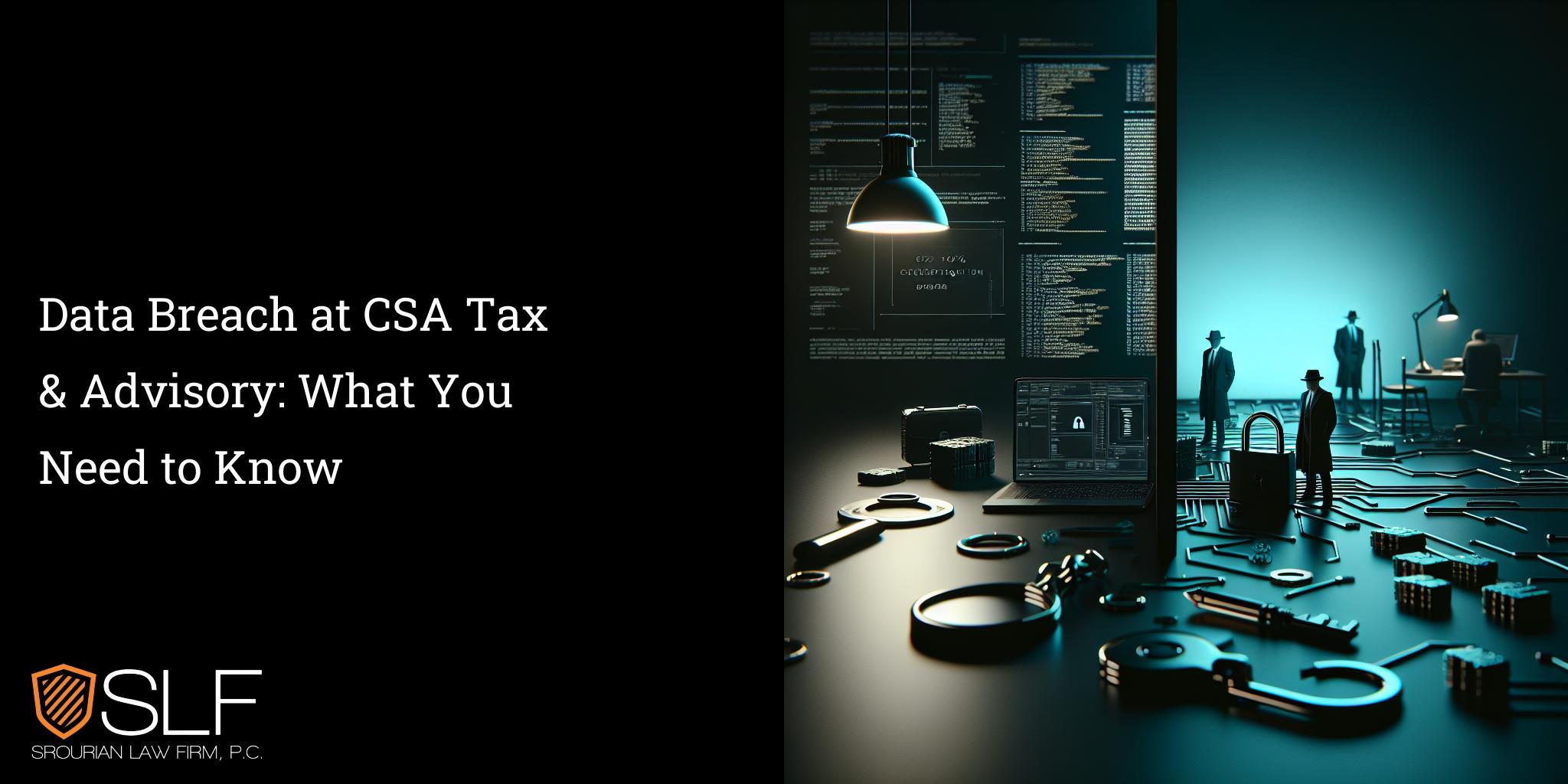 Data Breach at CSA Tax & Advisory: What You Need to Know