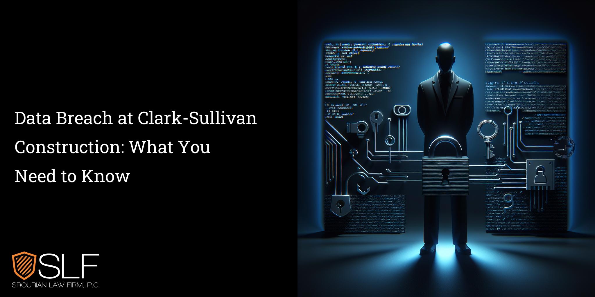 Data Breach at Clark-Sullivan Construction: What You Need to Know