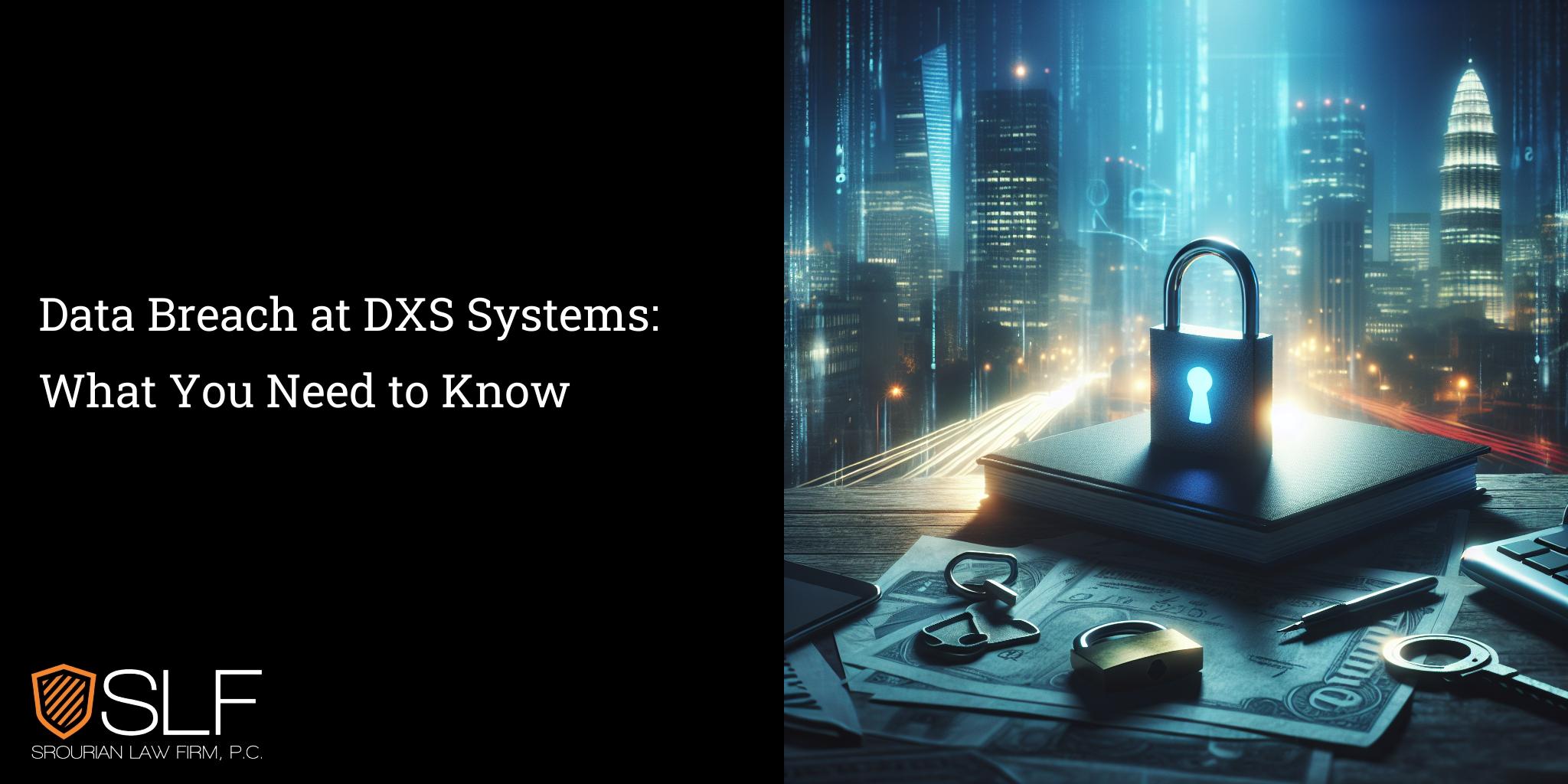 Data Breach at DXS Systems: What You Need to Know