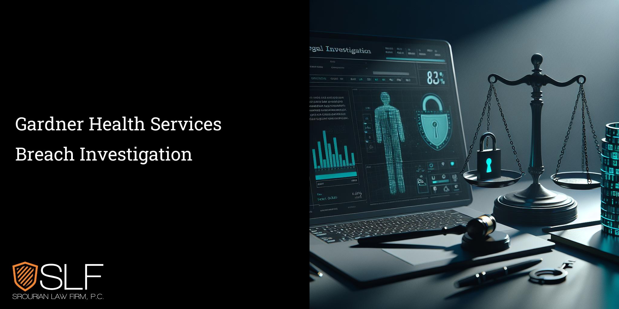 Gardner Health Services Breach Investigation