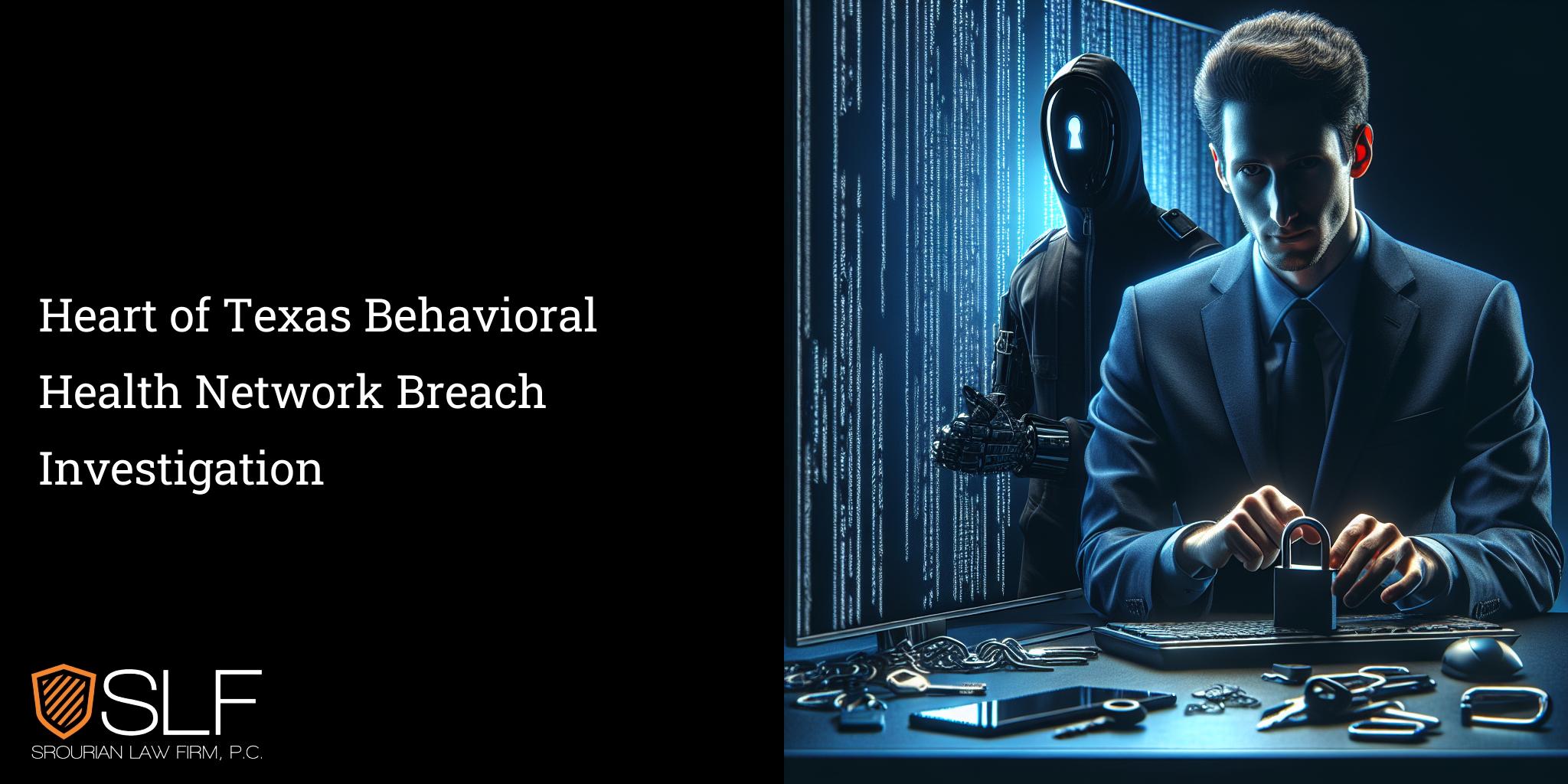 Heart of Texas Behavioral Health Network Breach Investigation
