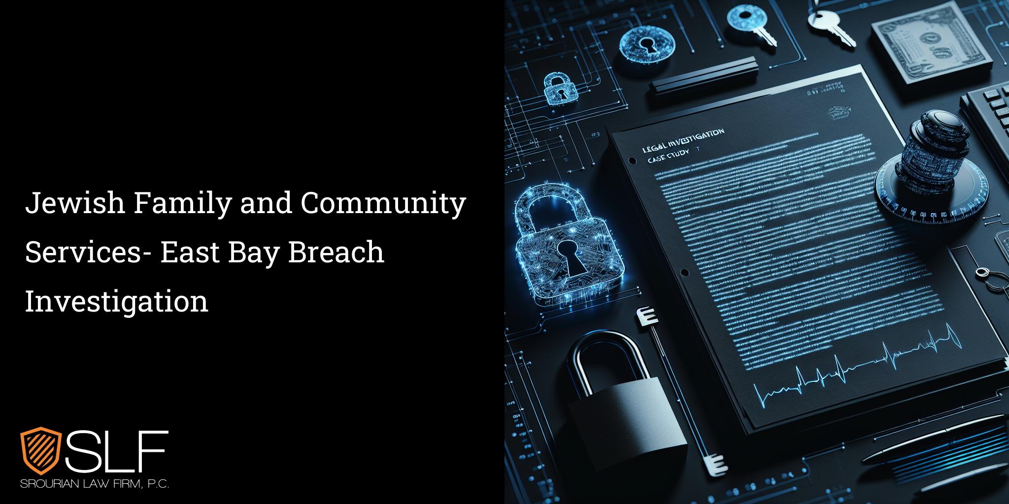 Jewish Family and Community Services- East Bay Breach Investigation