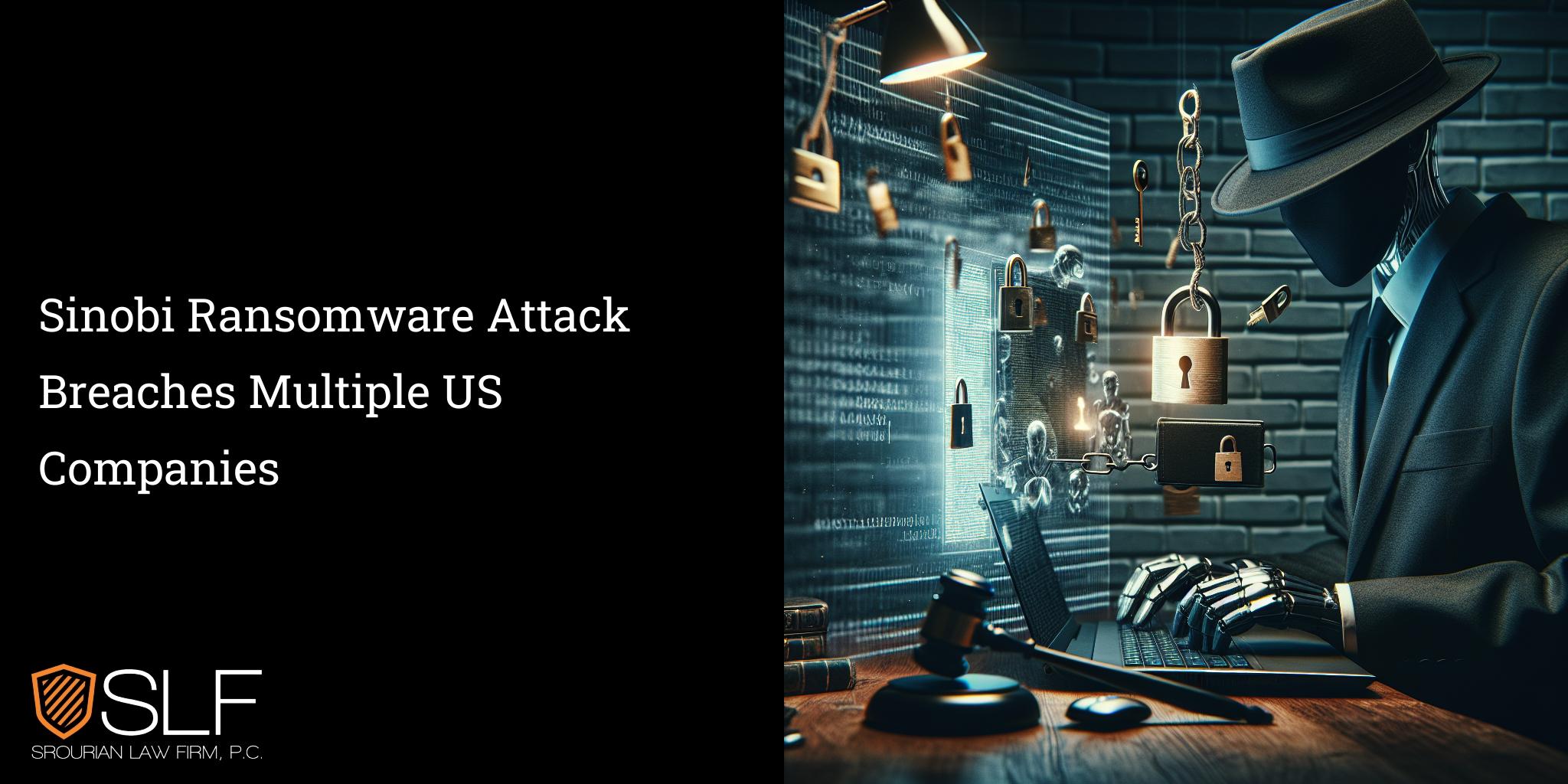 Sinobi Ransomware Attack Breaches Multiple US Companies