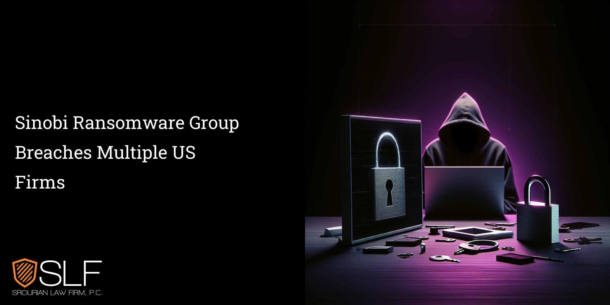 Sinobi Ransomware Group Breaches Multiple US Firms