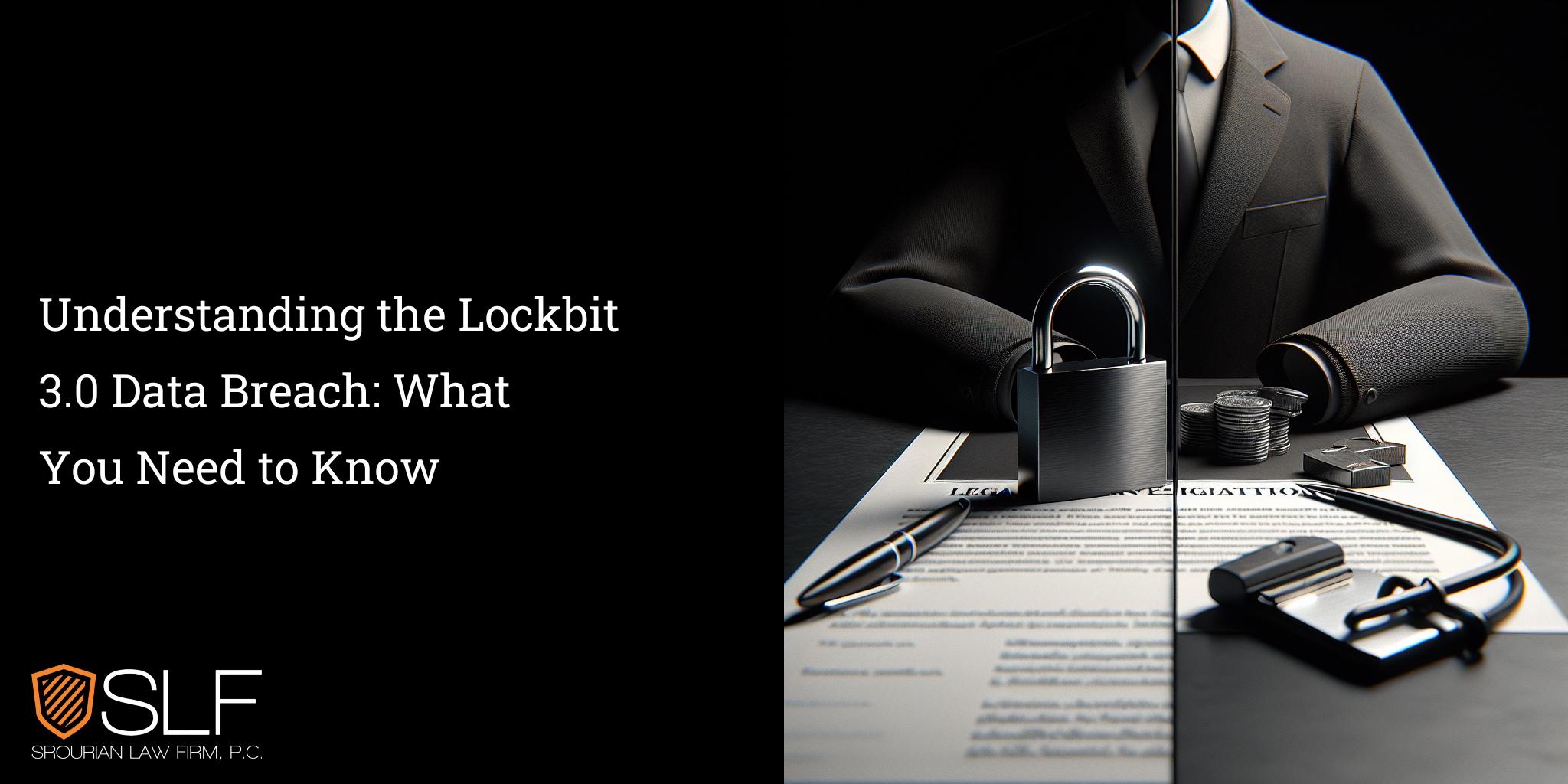 Understanding the Lockbit 3.0 Data Breach: What You Need to Know