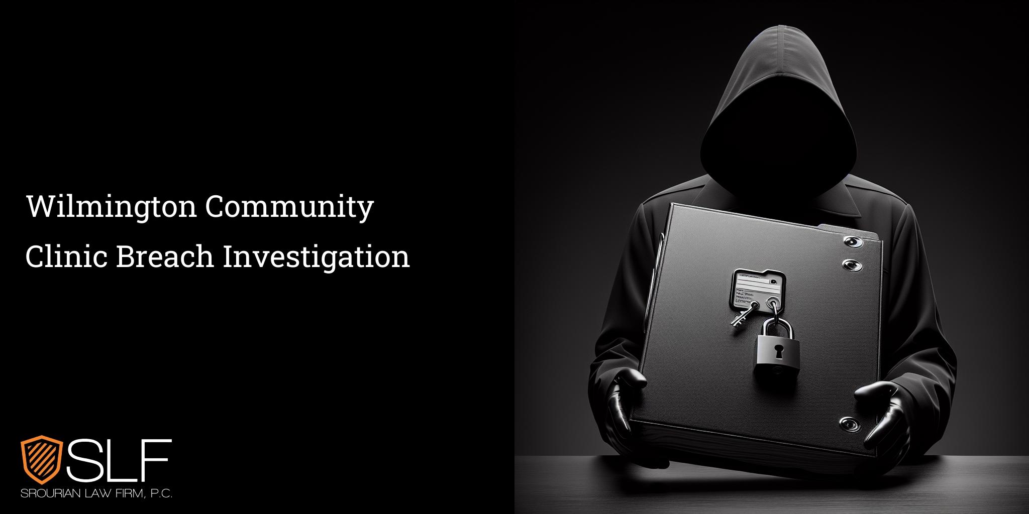 Wilmington Community Clinic Breach Investigation