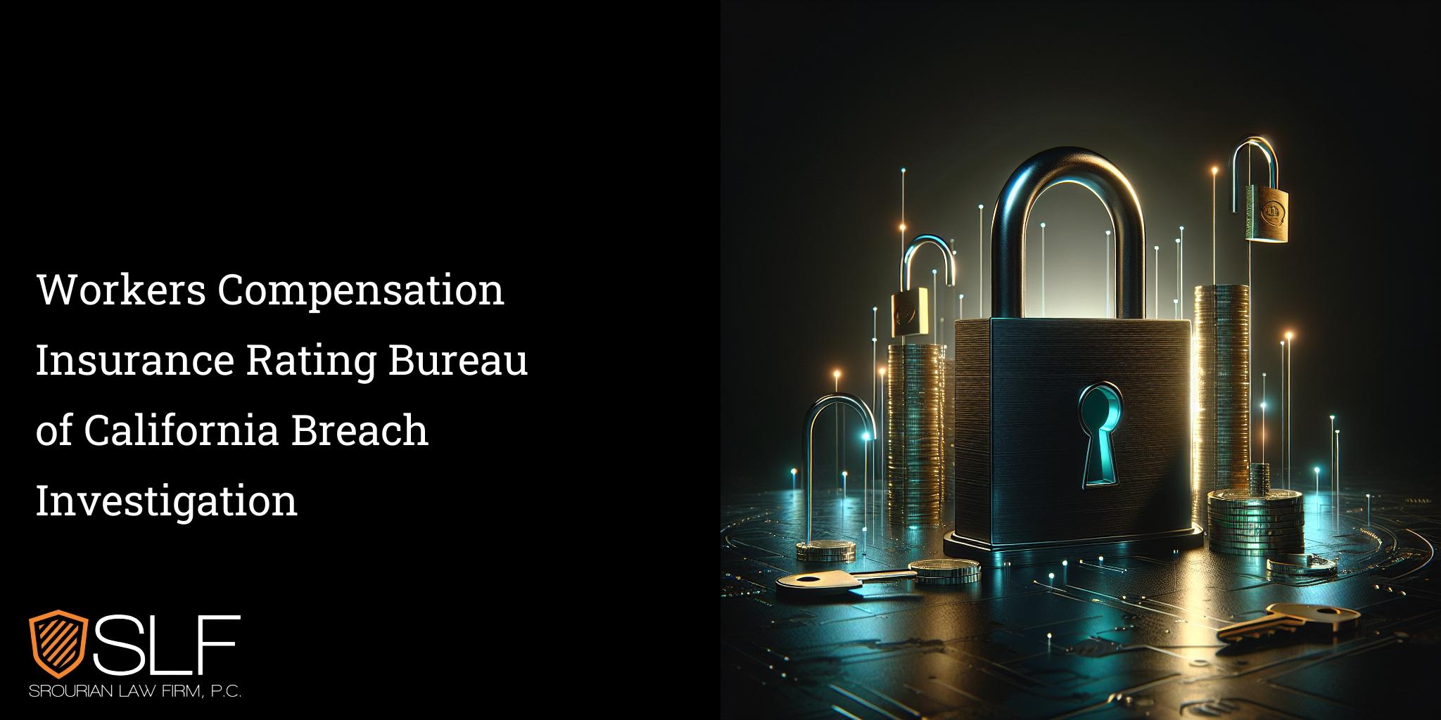 Workers Compensation Insurance Rating Bureau of California Breach Investigation