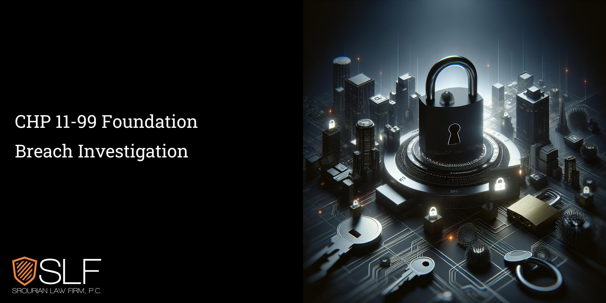 CHP 11-99 Foundation Breach Investigation