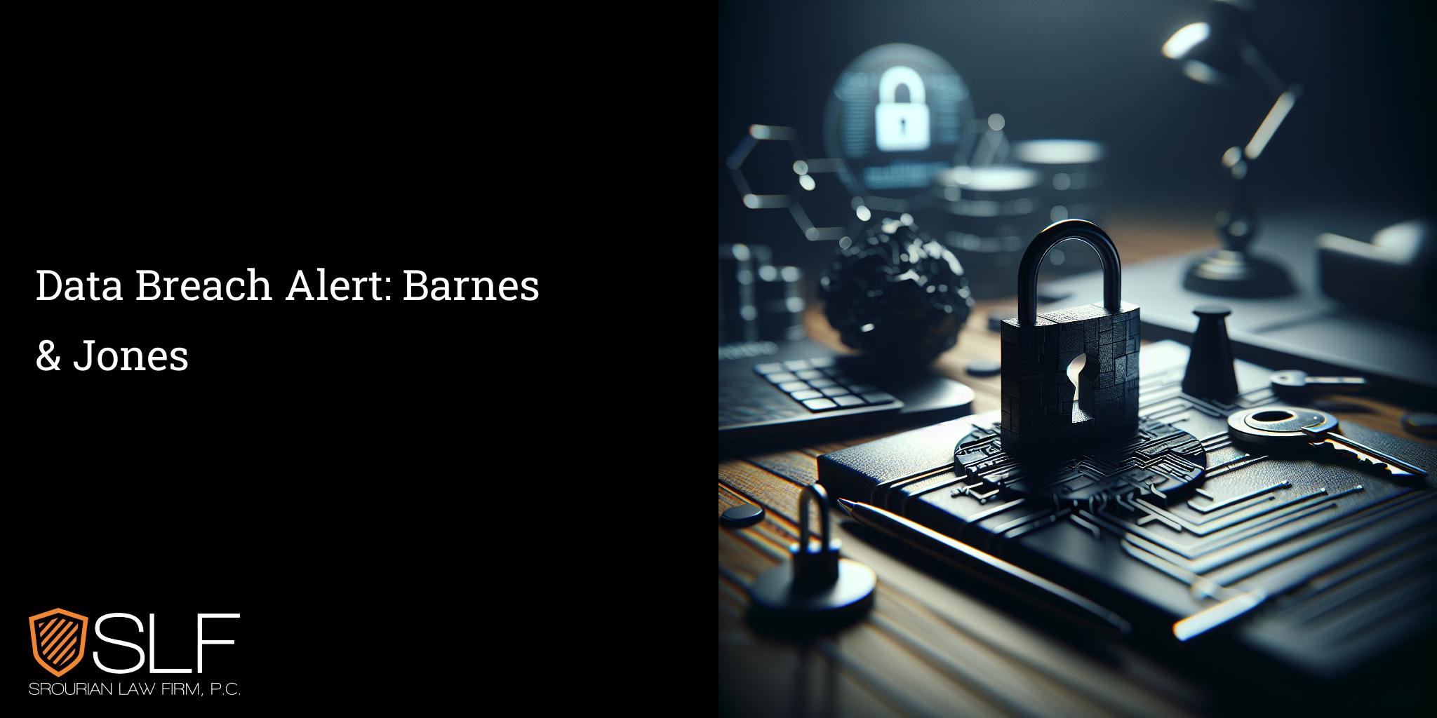 Data Breach Alert: Barnes & Jones