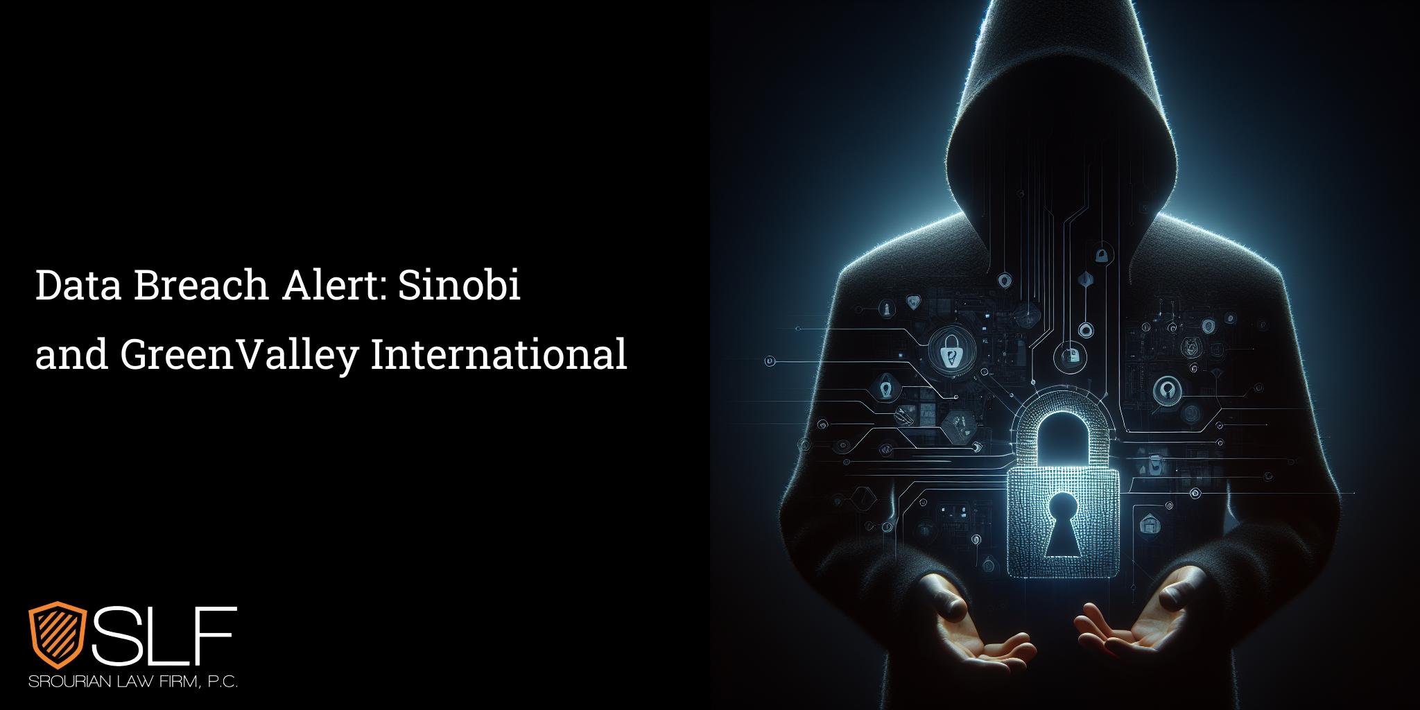 Data Breach Alert: Sinobi and GreenValley International
