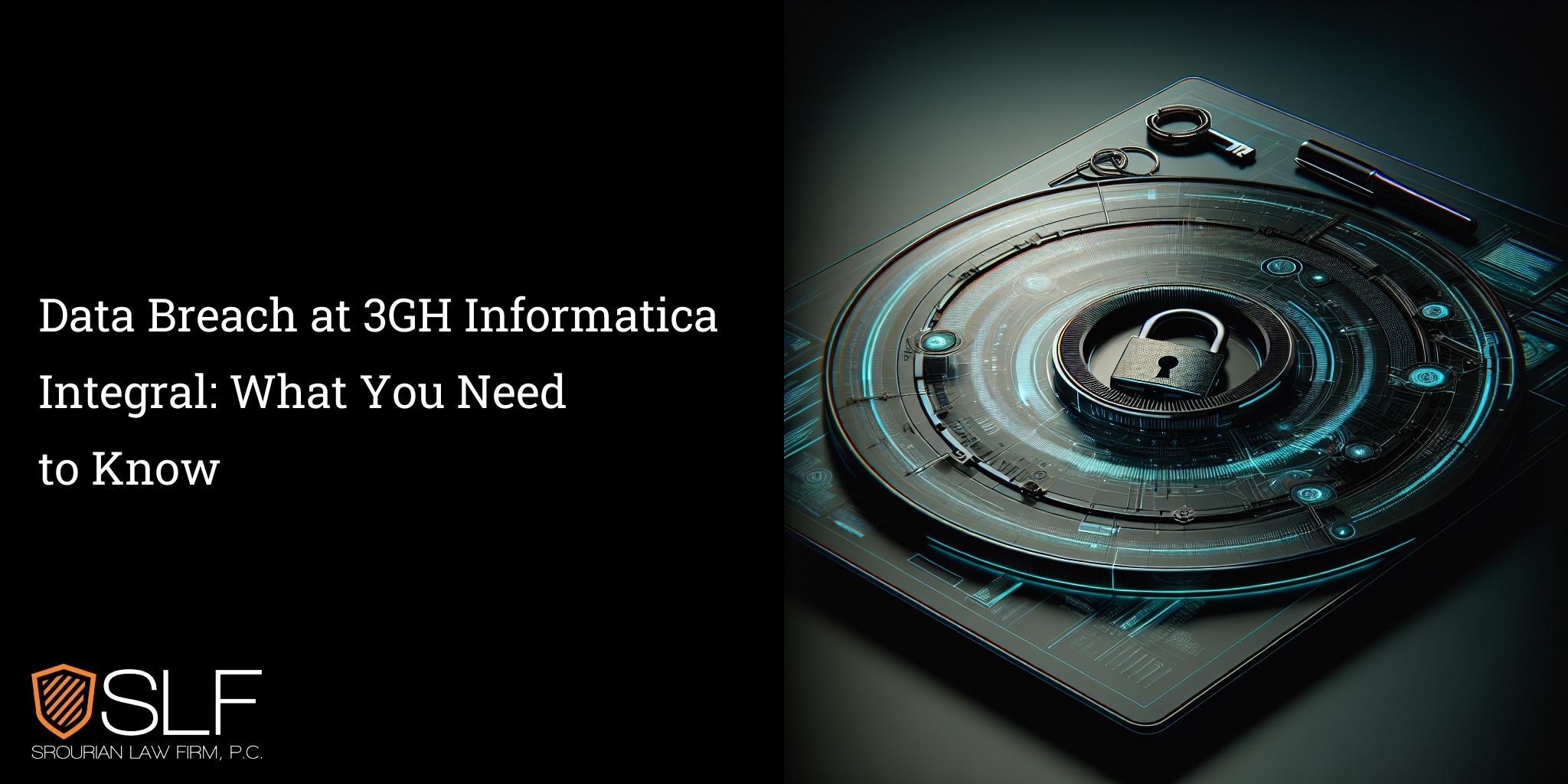 Data Breach at 3GH Informatica Integral: What You Need to Know