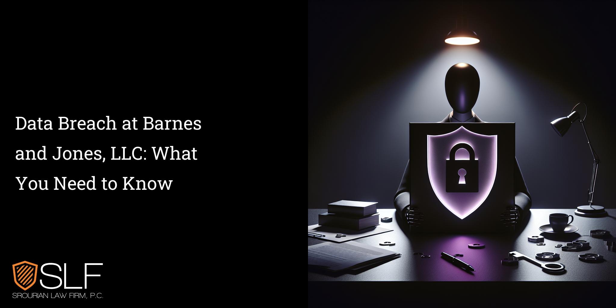 Data Breach at Barnes and Jones, LLC: What You Need to Know