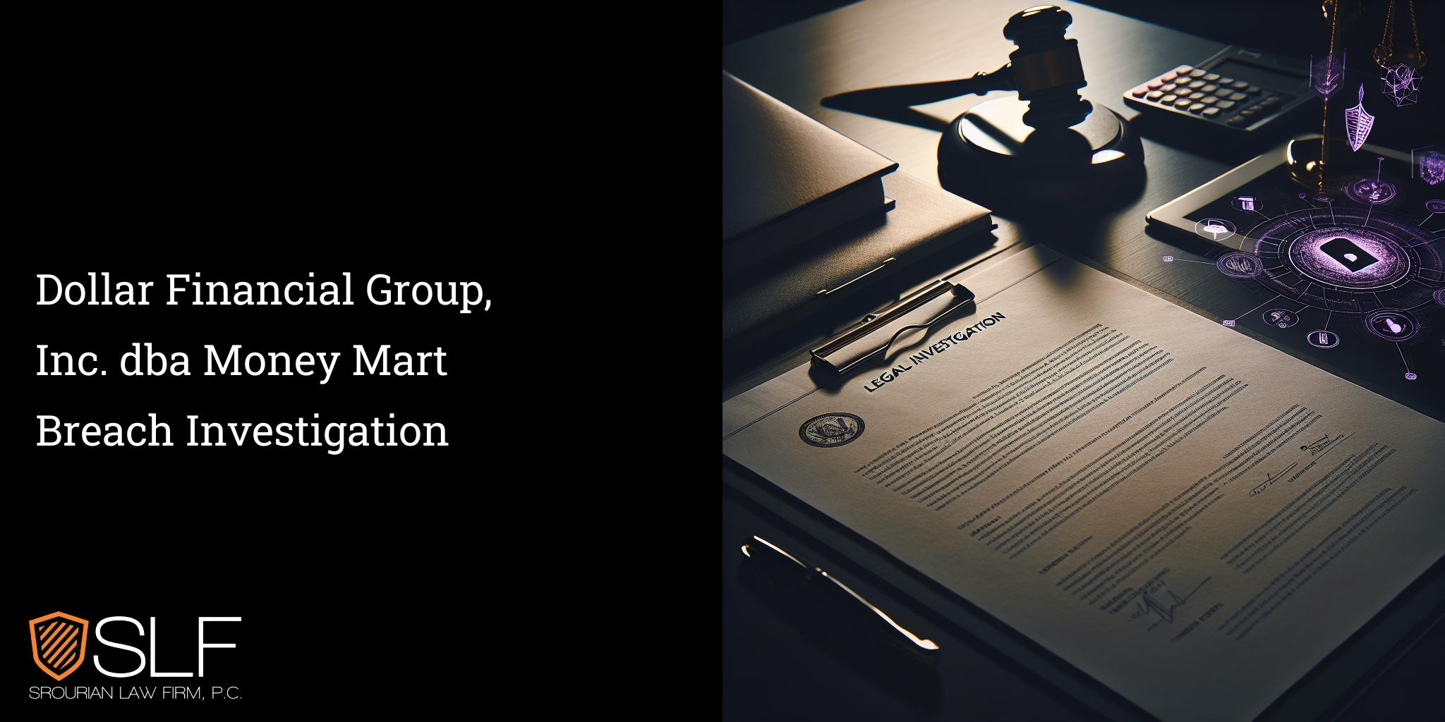 Dollar Financial Group, Inc. dba Money Mart Breach Investigation