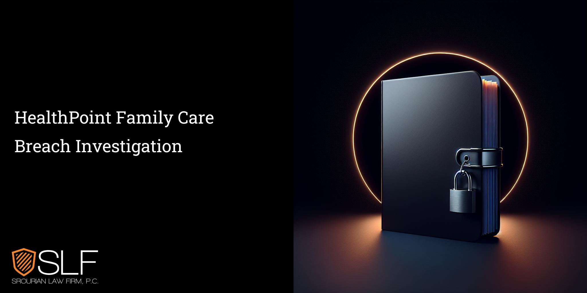 HealthPoint Family Care Breach Investigation