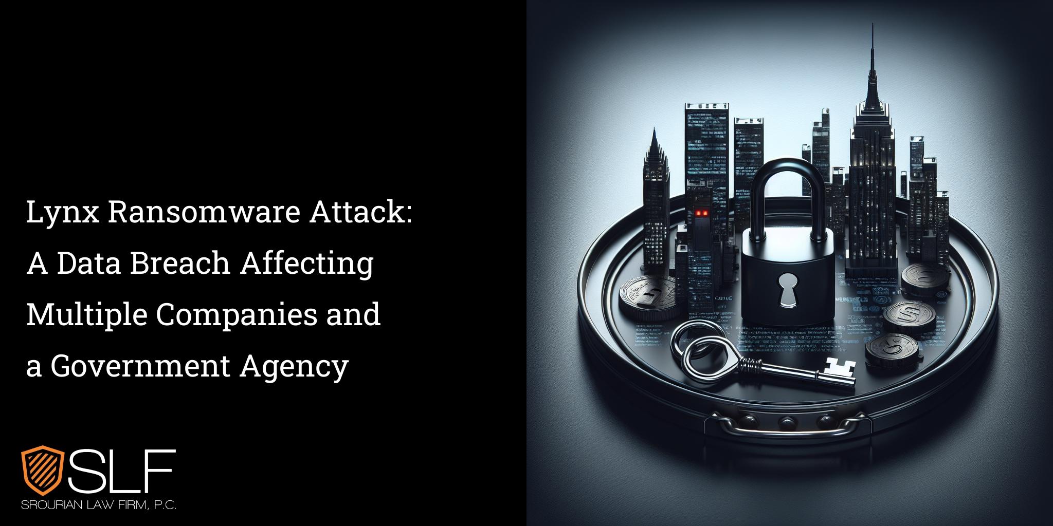 Lynx Ransomware Attack: A Data Breach Affecting Multiple Companies and a Government Agency