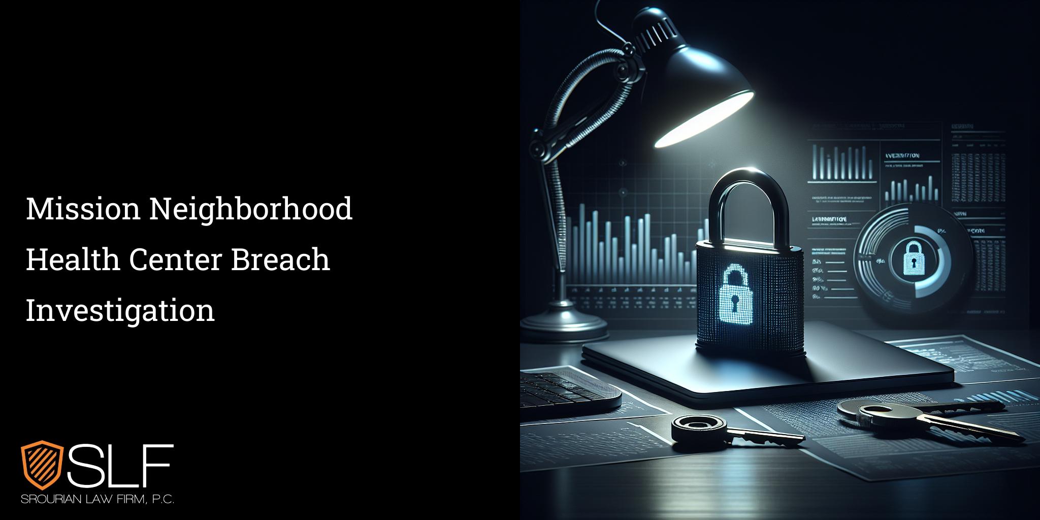 Mission Neighborhood Health Center Breach Investigation