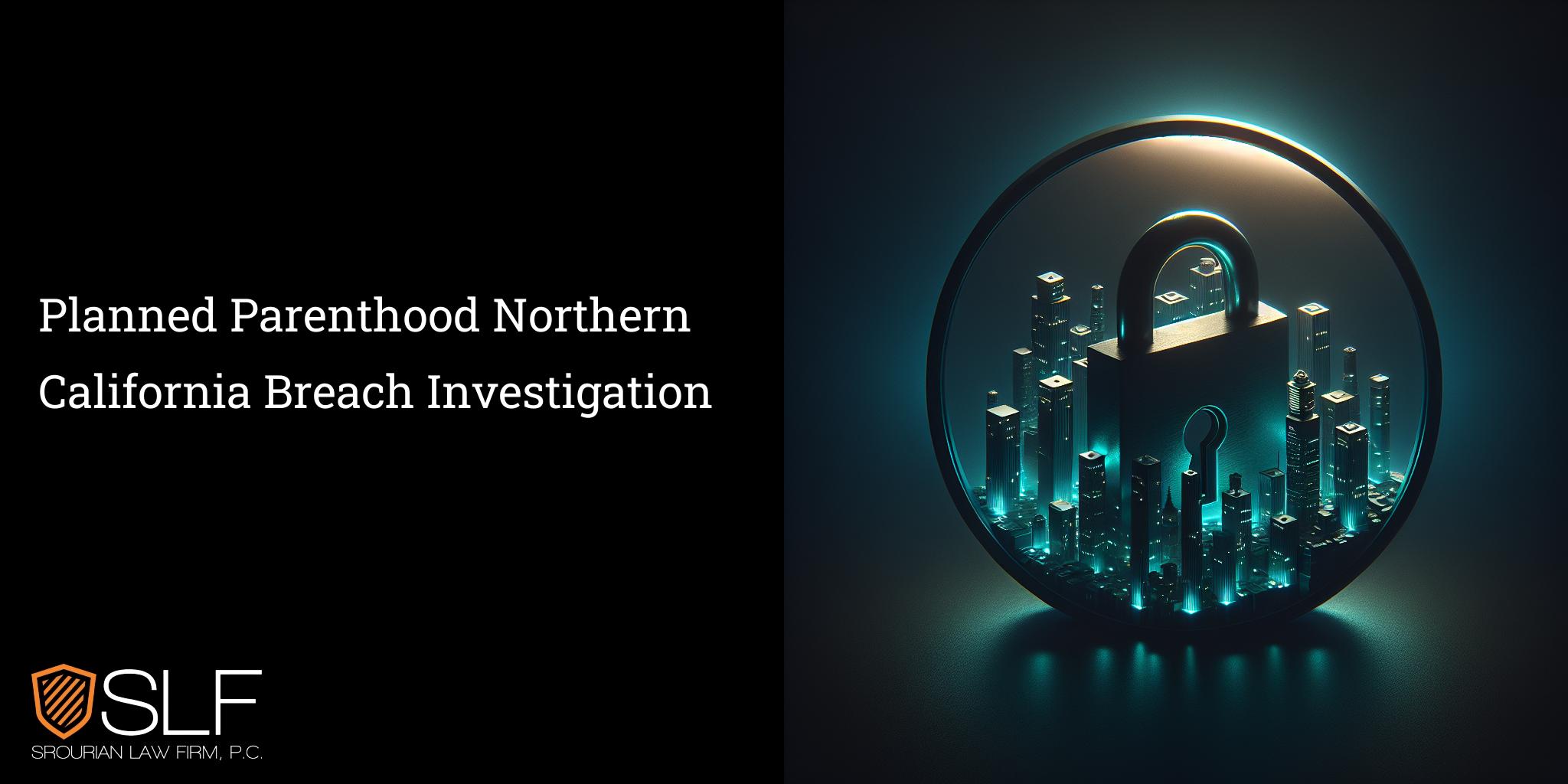 Planned Parenthood Northern California Breach Investigation