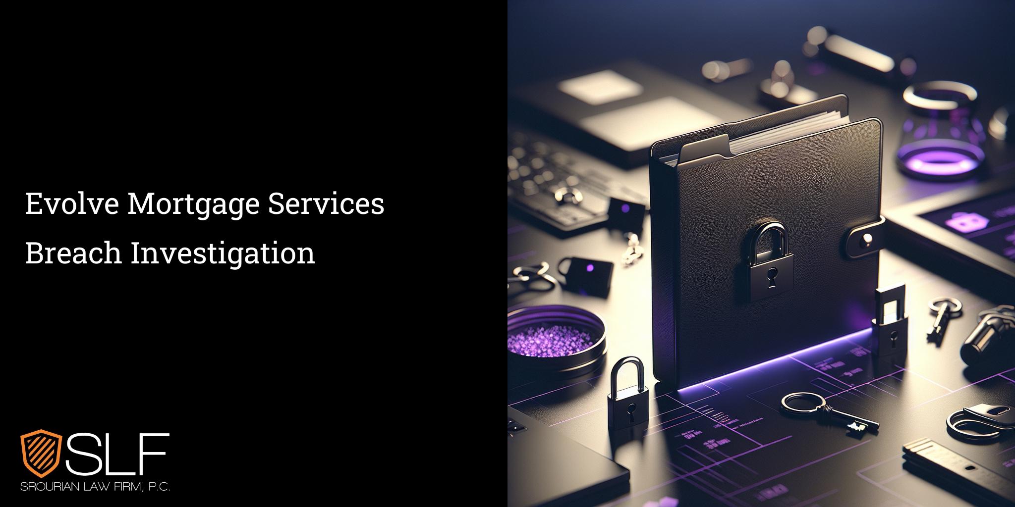 Evolve Mortgage Services Breach Investigation