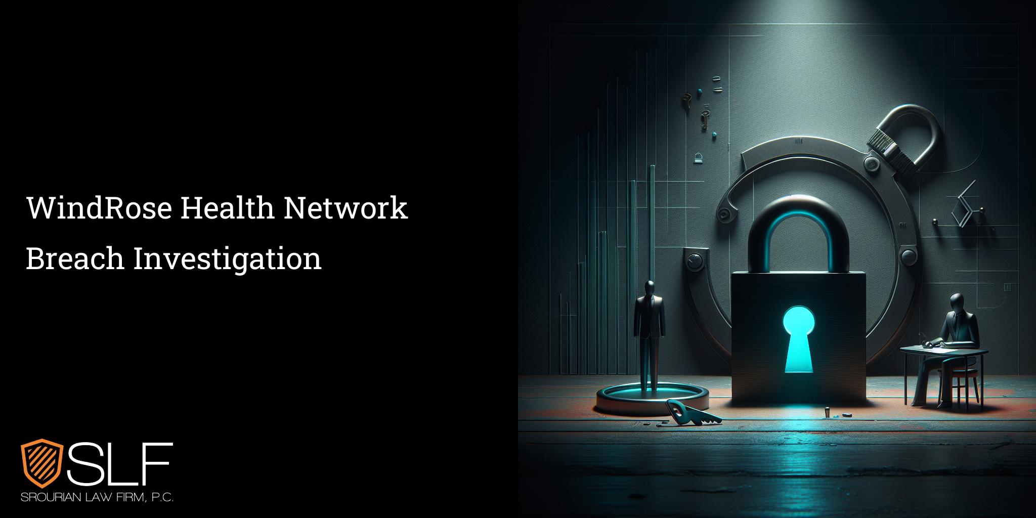WindRose Health Network Breach Investigation