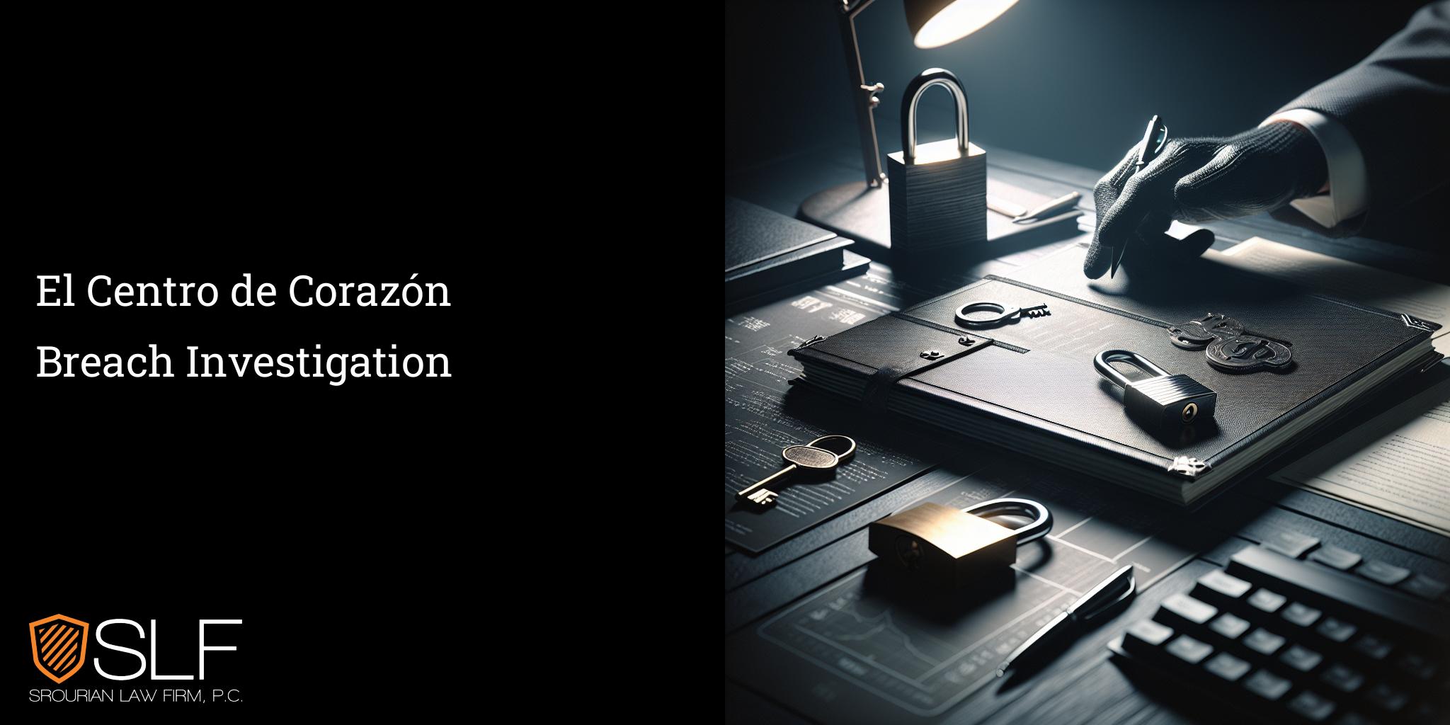 El Centro de Corazón Breach Investigation