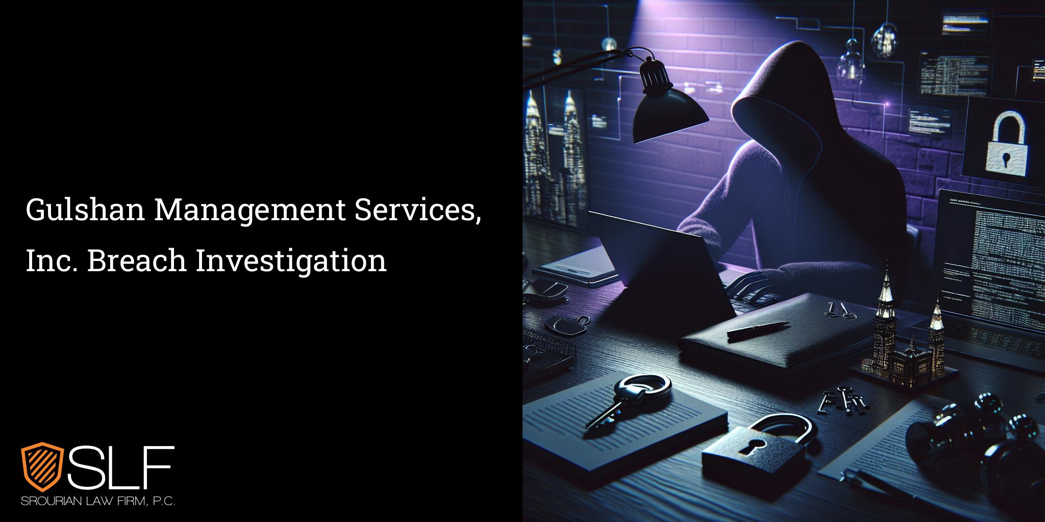 Gulshan Management Services, Inc. Breach Investigation