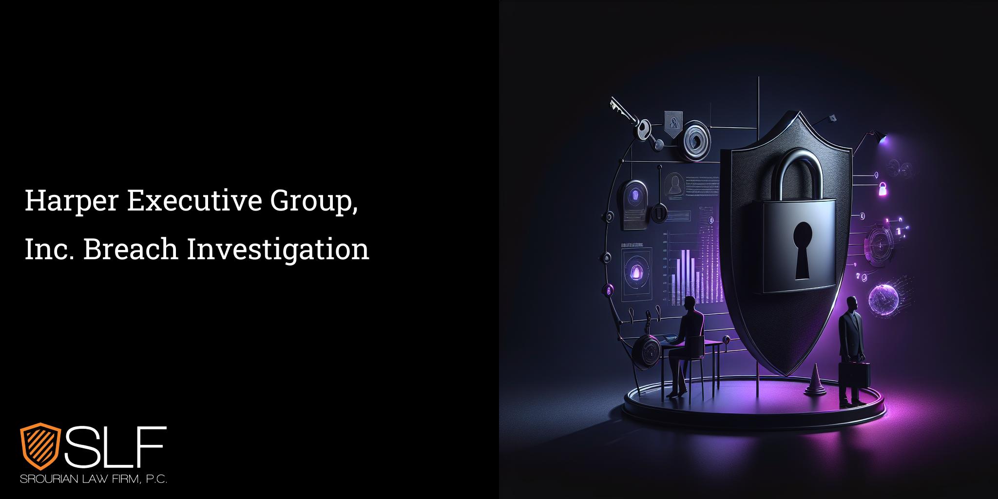 Harper Executive Group, Inc. Breach Investigation