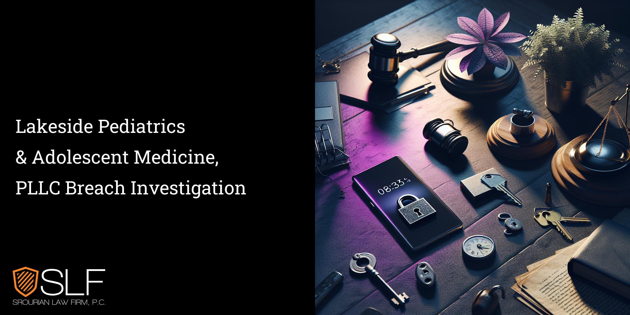 Lakeside Pediatrics & Adolescent Medicine, PLLC Breach Investigation